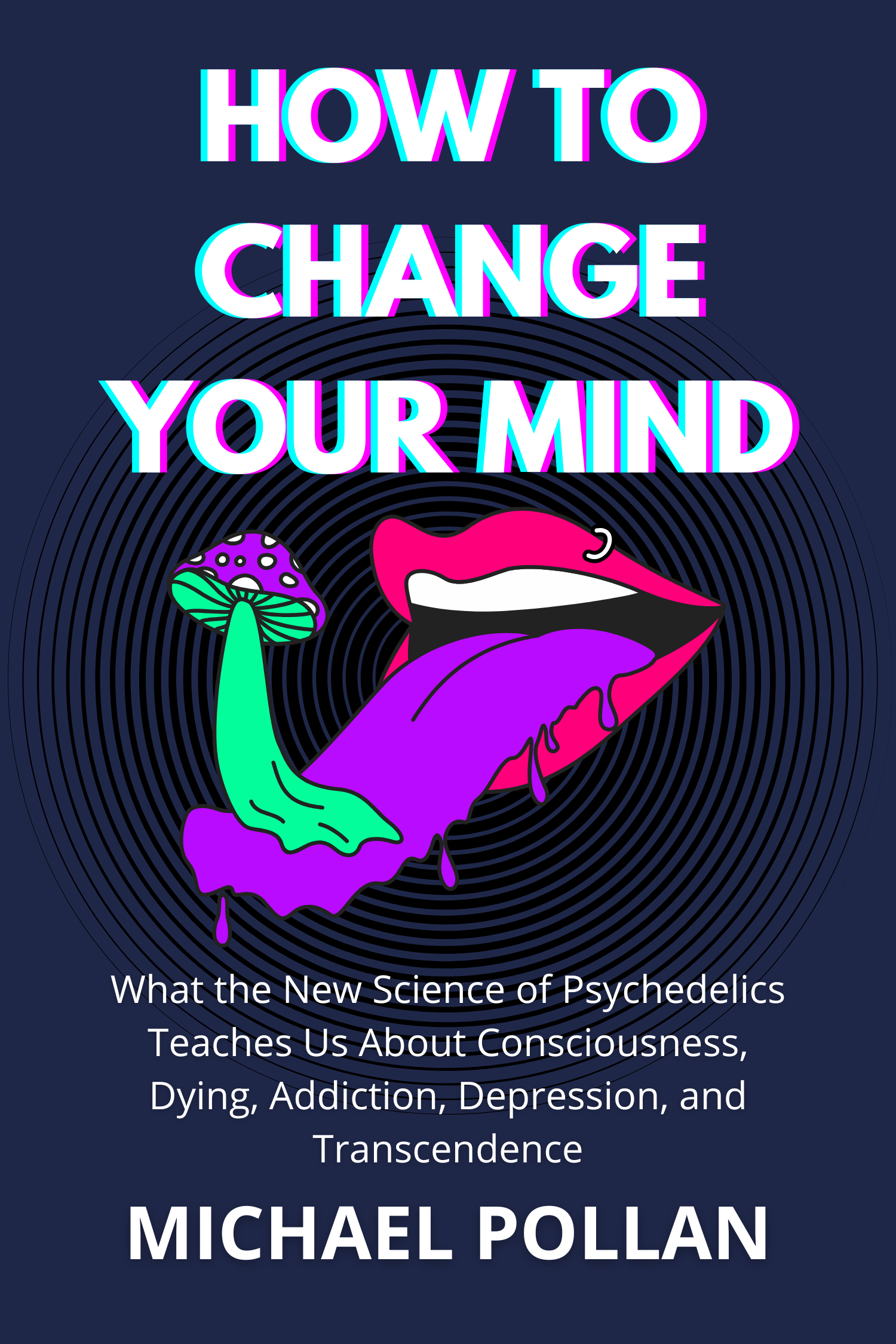 How to Change Your Mind · Michael Pollan