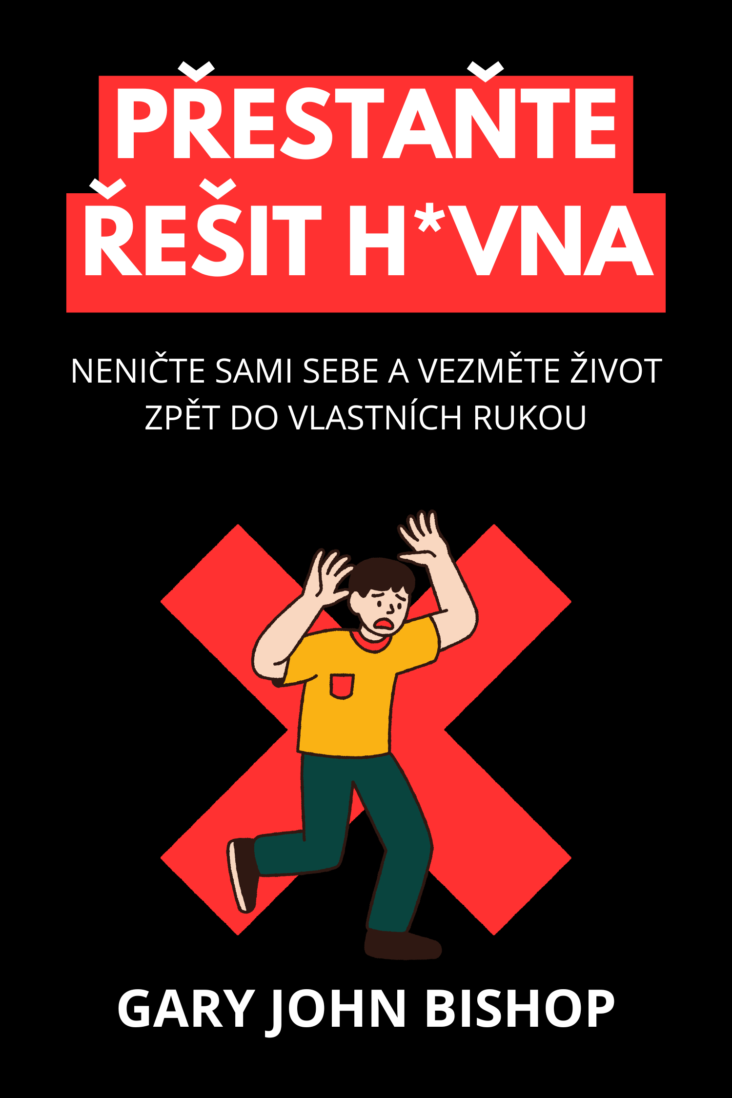 Přestaňte řešit h*vna · Gary John Bishop