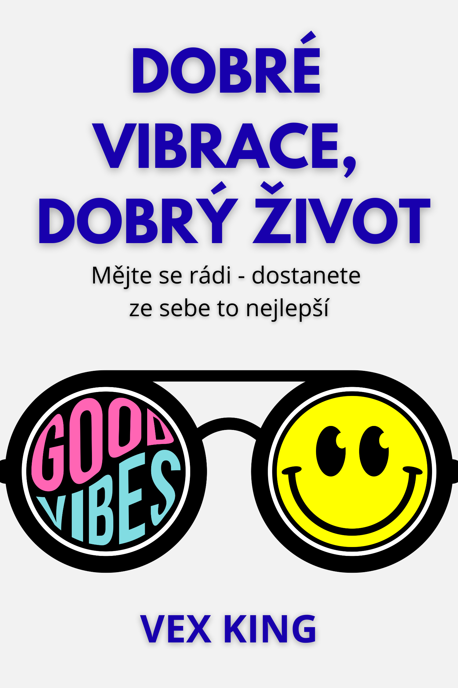 Dobré vibrace, dobrý život · Vex King