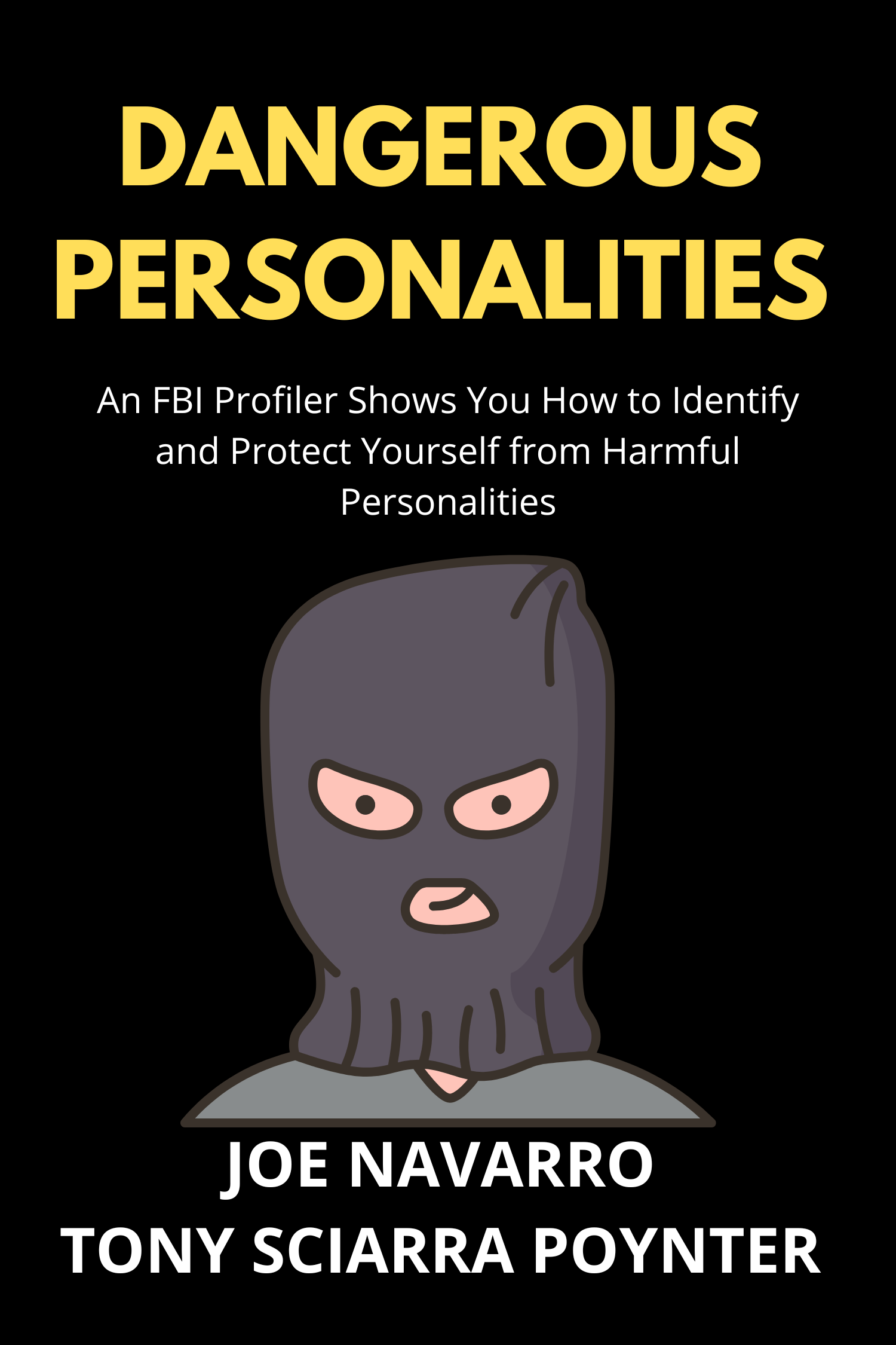 Dangerous Personalities · Joe Navarro and Tony Sciarra Poynter