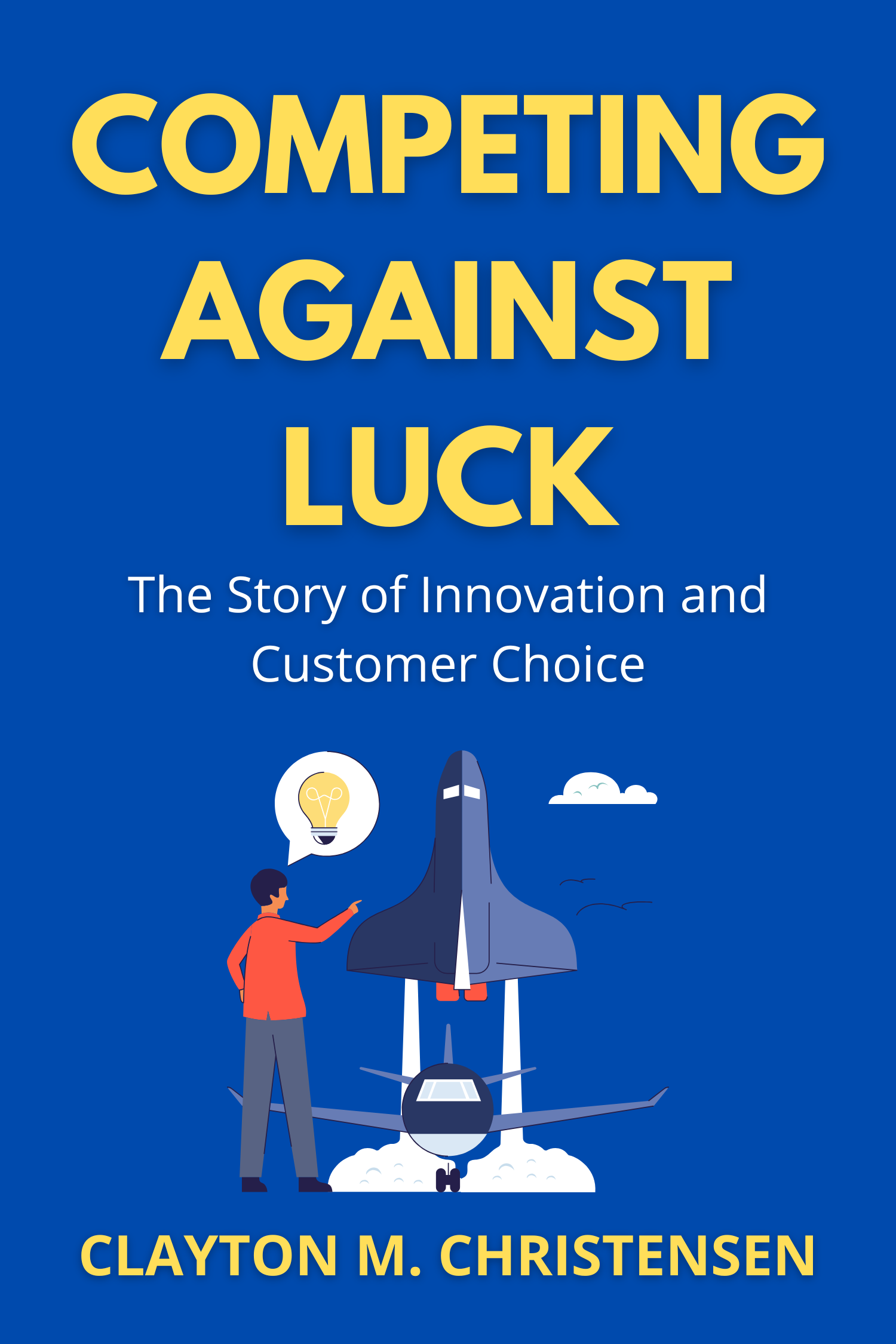 Competing Against Luck · Clayton M. Christensen