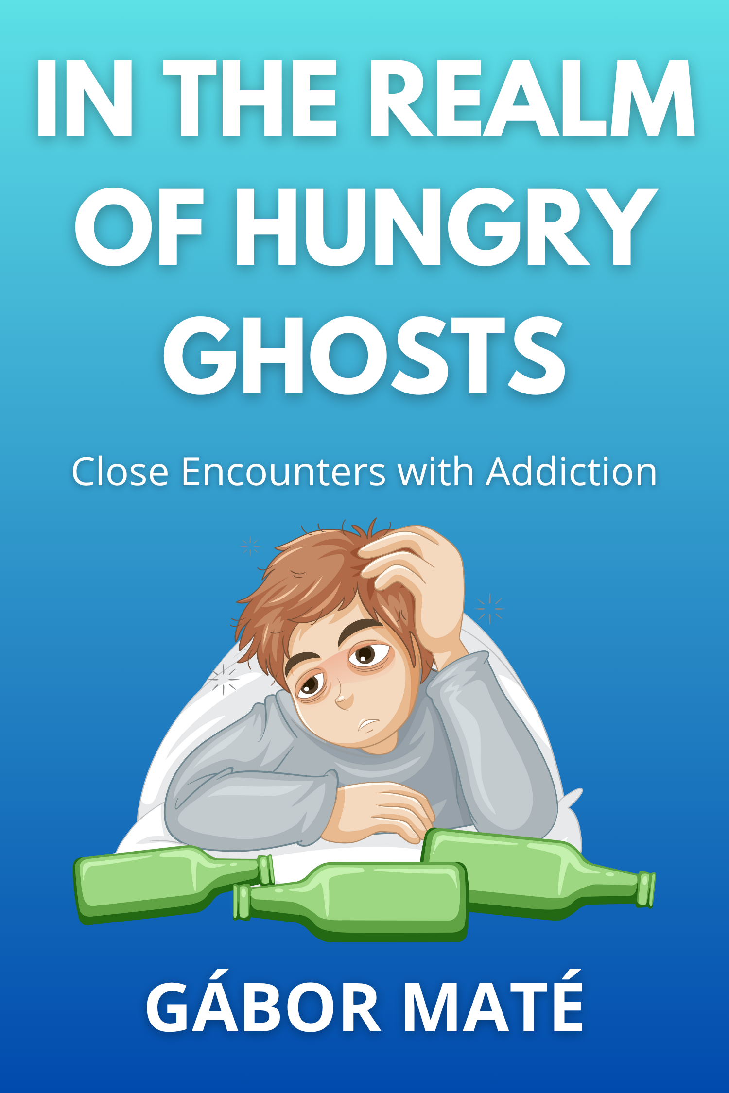 In the Realm of Hungry Ghosts · Gábor Maté