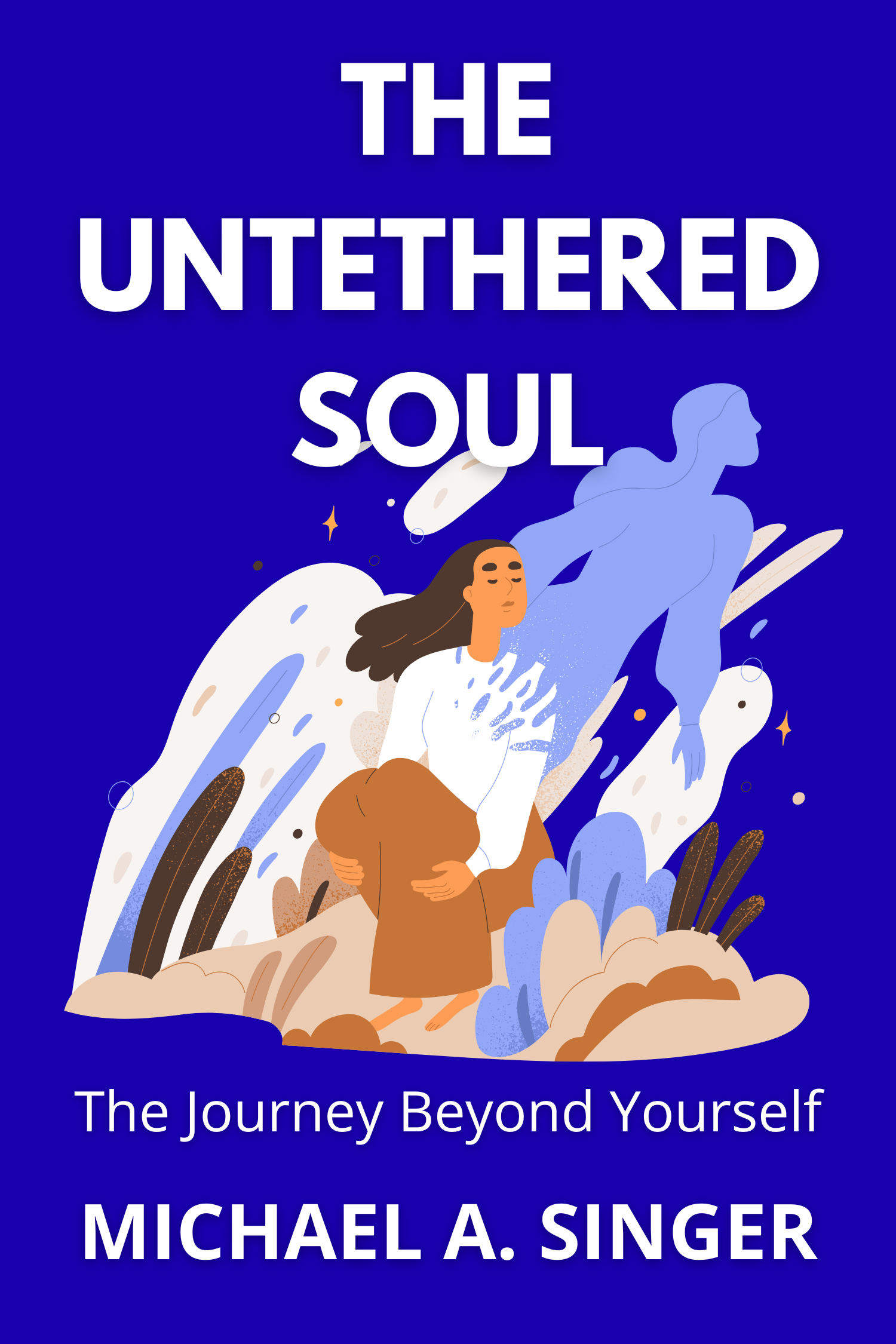 The Untethered Soul · Michael A. Singer