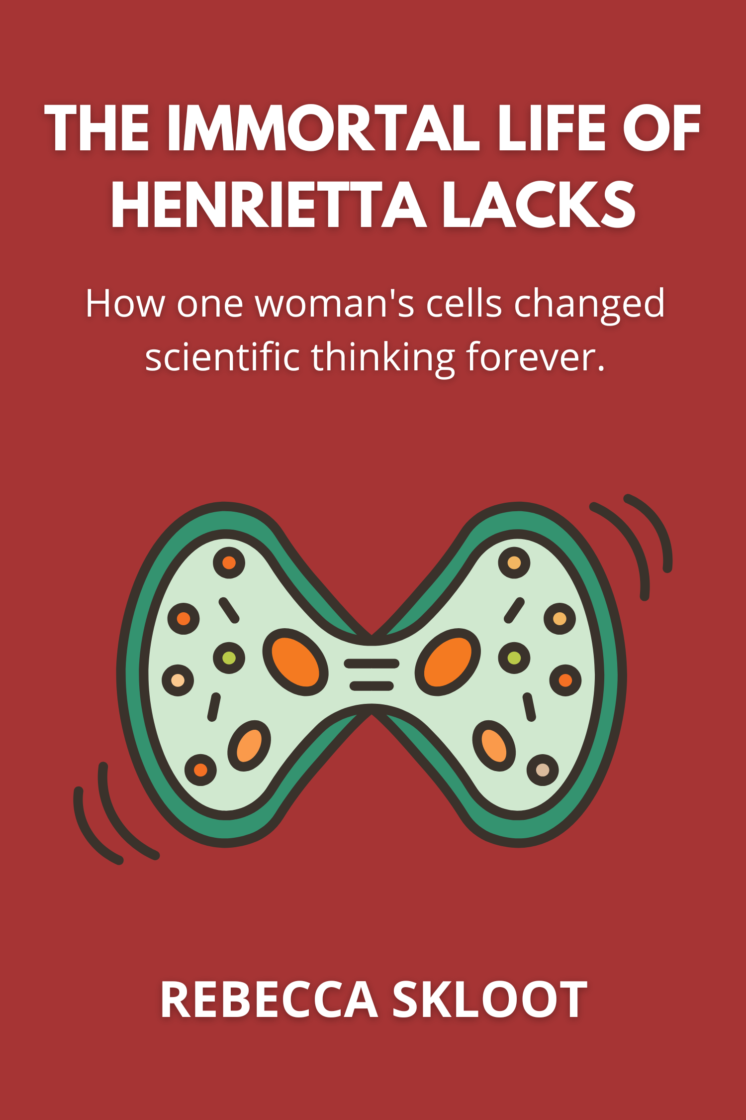 The Immortal Life Of Henrietta Lacks · Rebecca Skloot