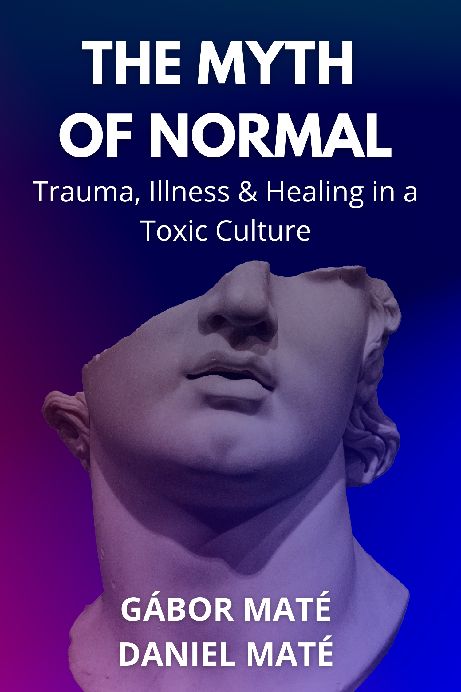 The Myth of Normal · Gábor Maté and Daniel Maté