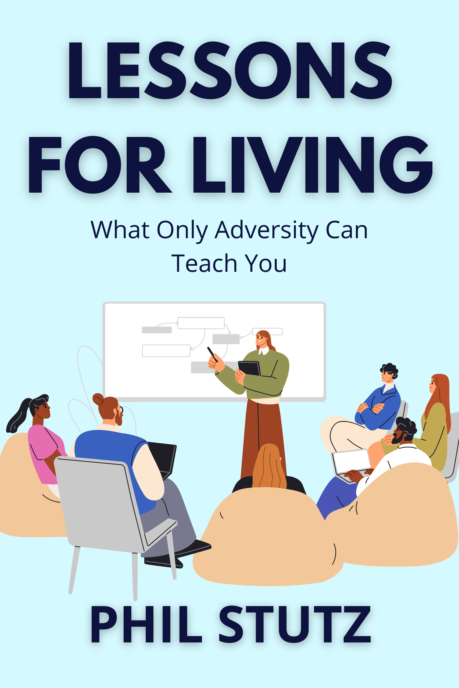 Lessons for Living · Phil Stutz