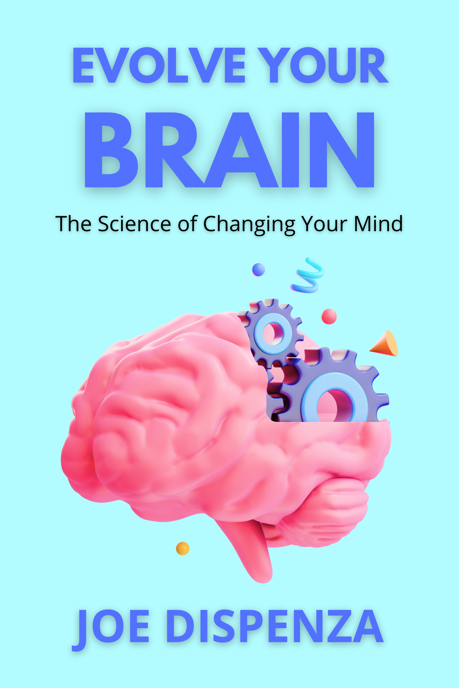 Evolve Your Brain · Joe Dispenza