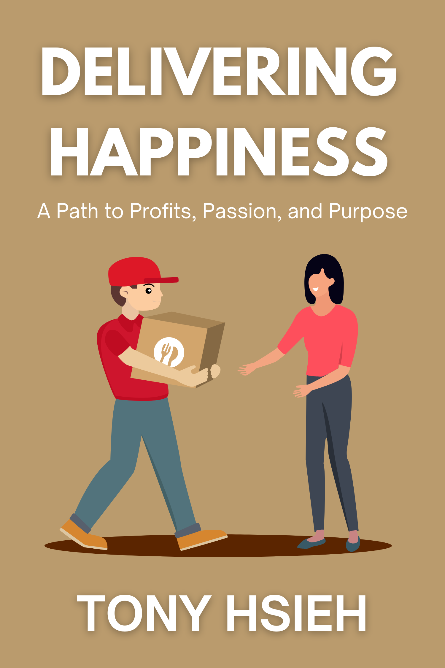 Delivering Happiness · Tony Hsieh