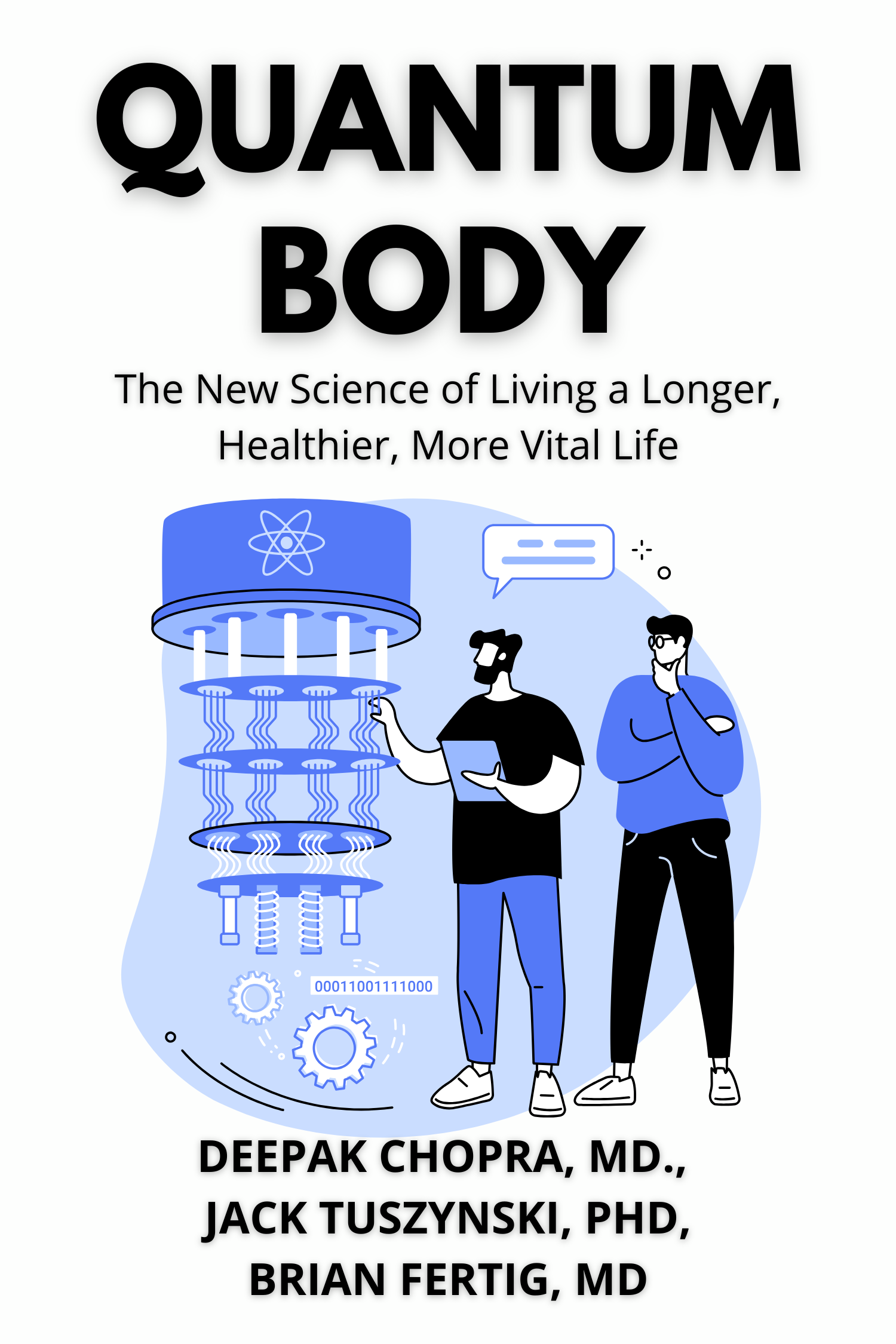 Quantum Body · Deepak Chopra, MD., Jack Tuszynski, PhD, and Brian Fertig, MD