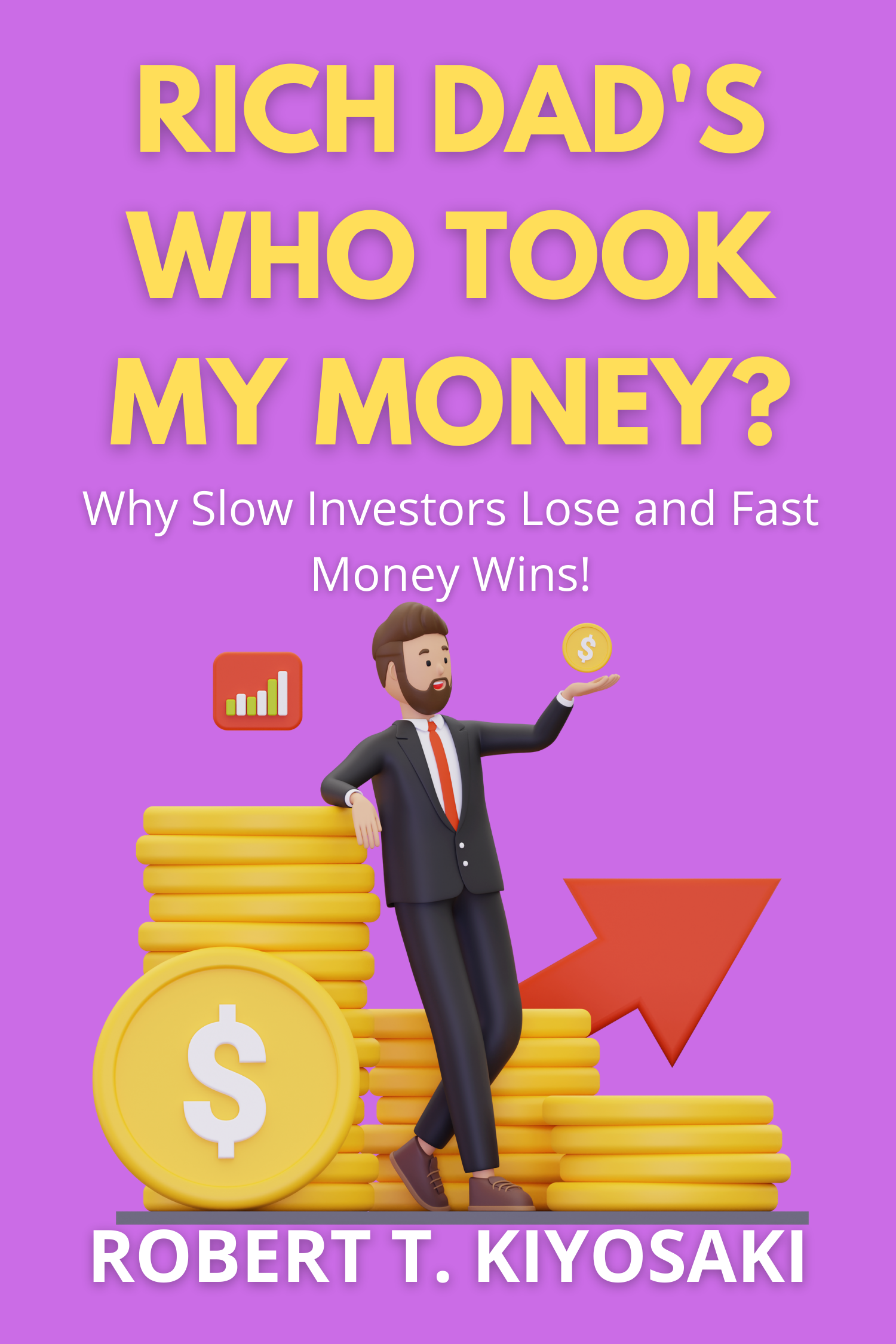 Rich Dad's Who Took My Money? · Robert T. Kiyosaki