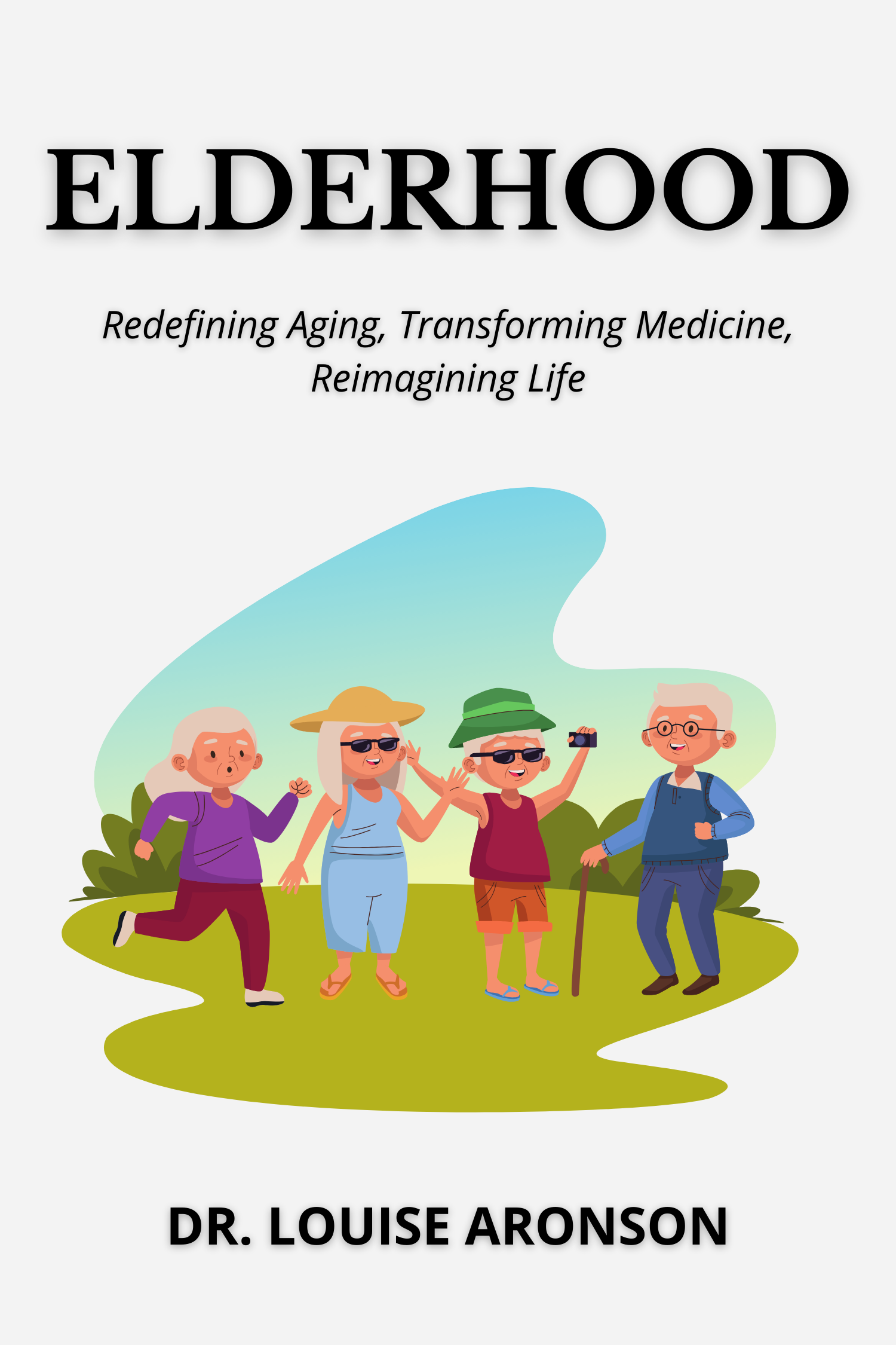 Elderhood · DR. Louise Aronson