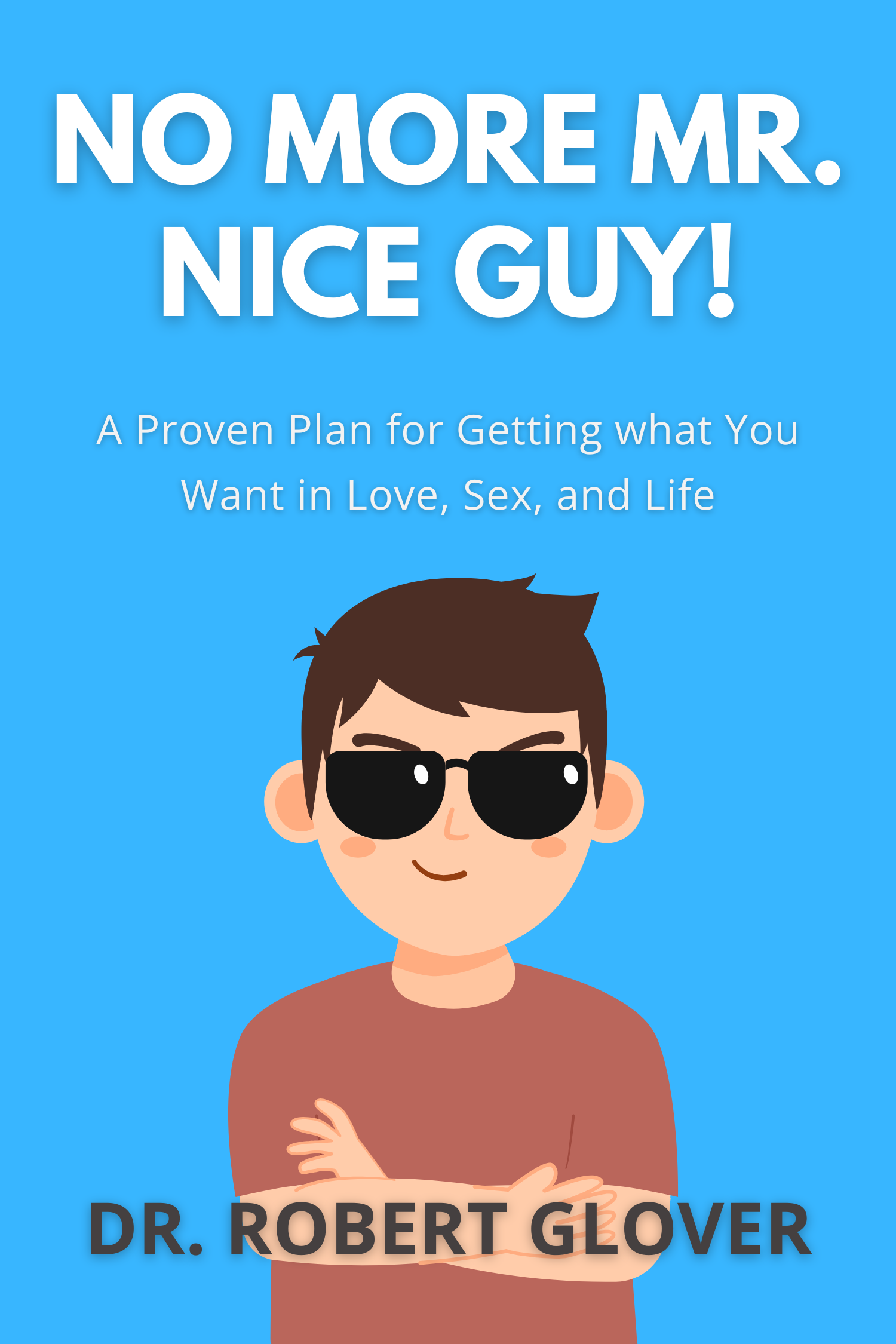 No More Mr. Nice Guy! · DR. Robert Glover