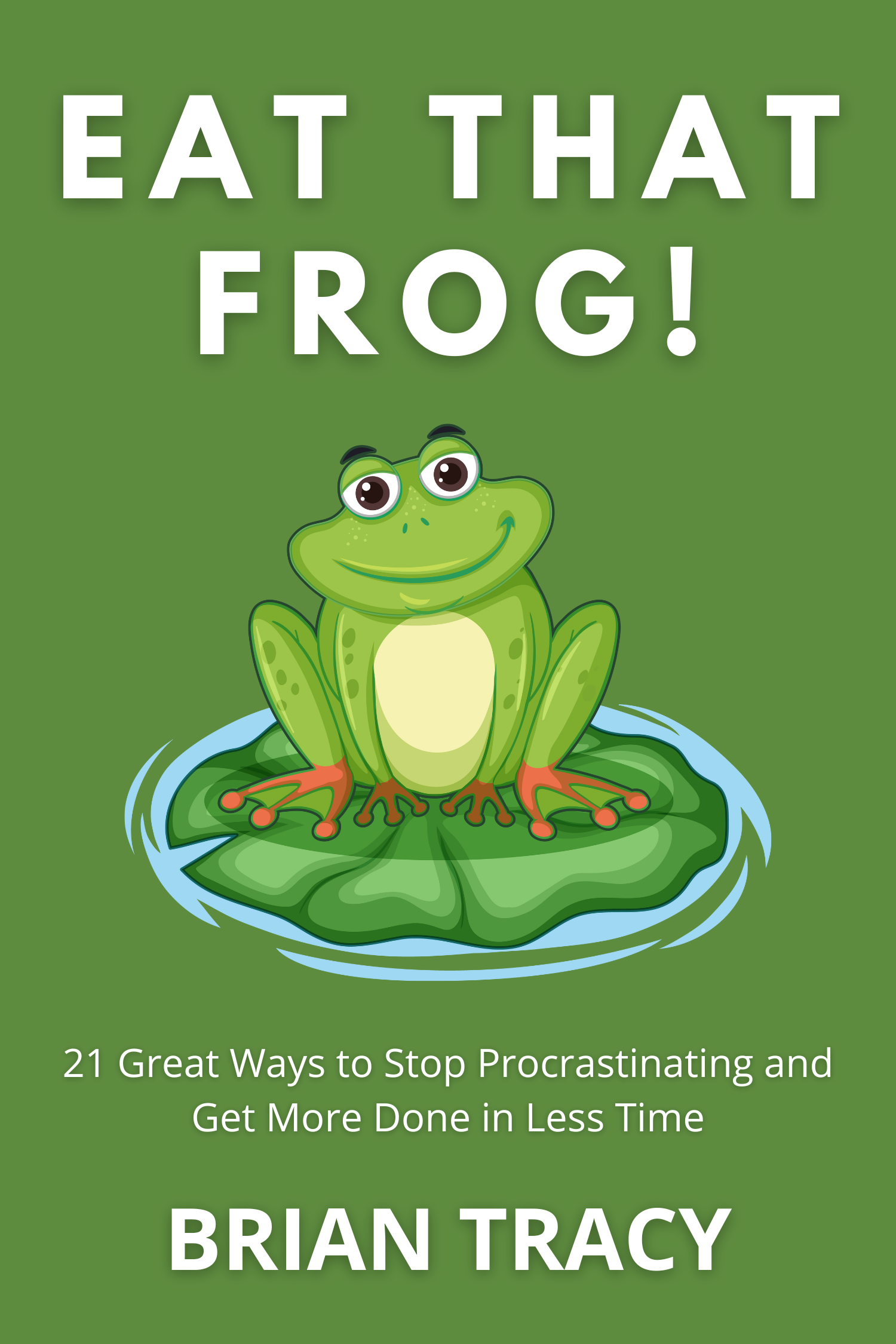 Eat That Frog! · Brian Tracy