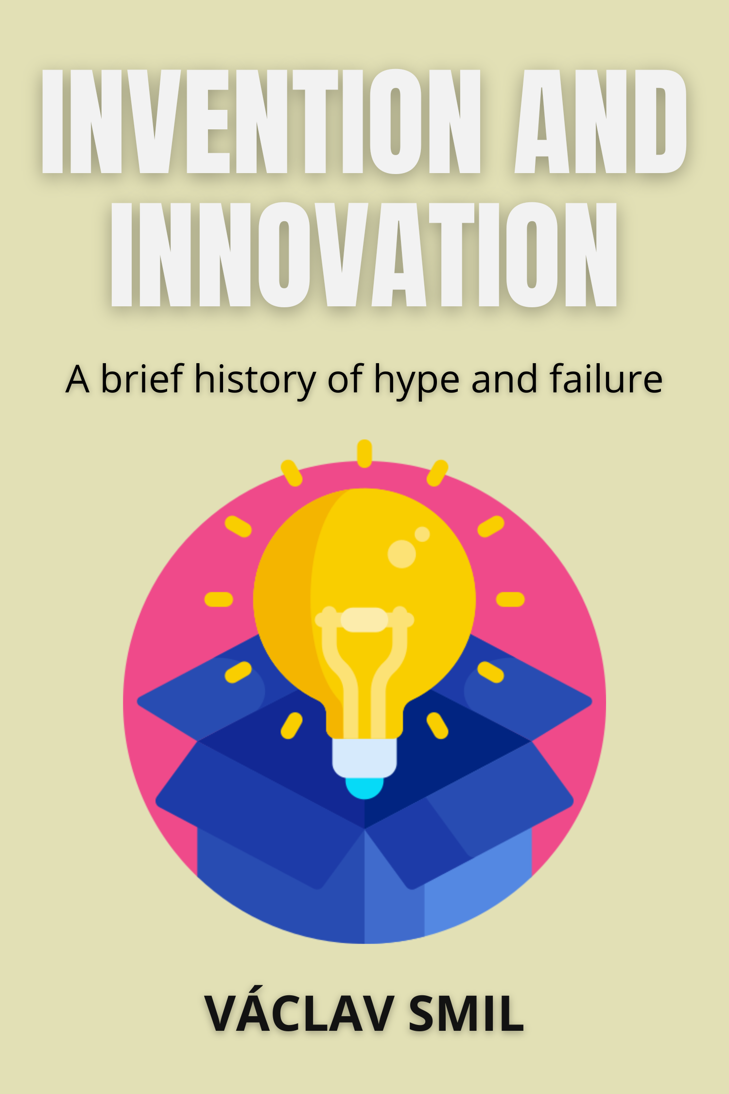 Invention and Innovation · Vaclav Smil