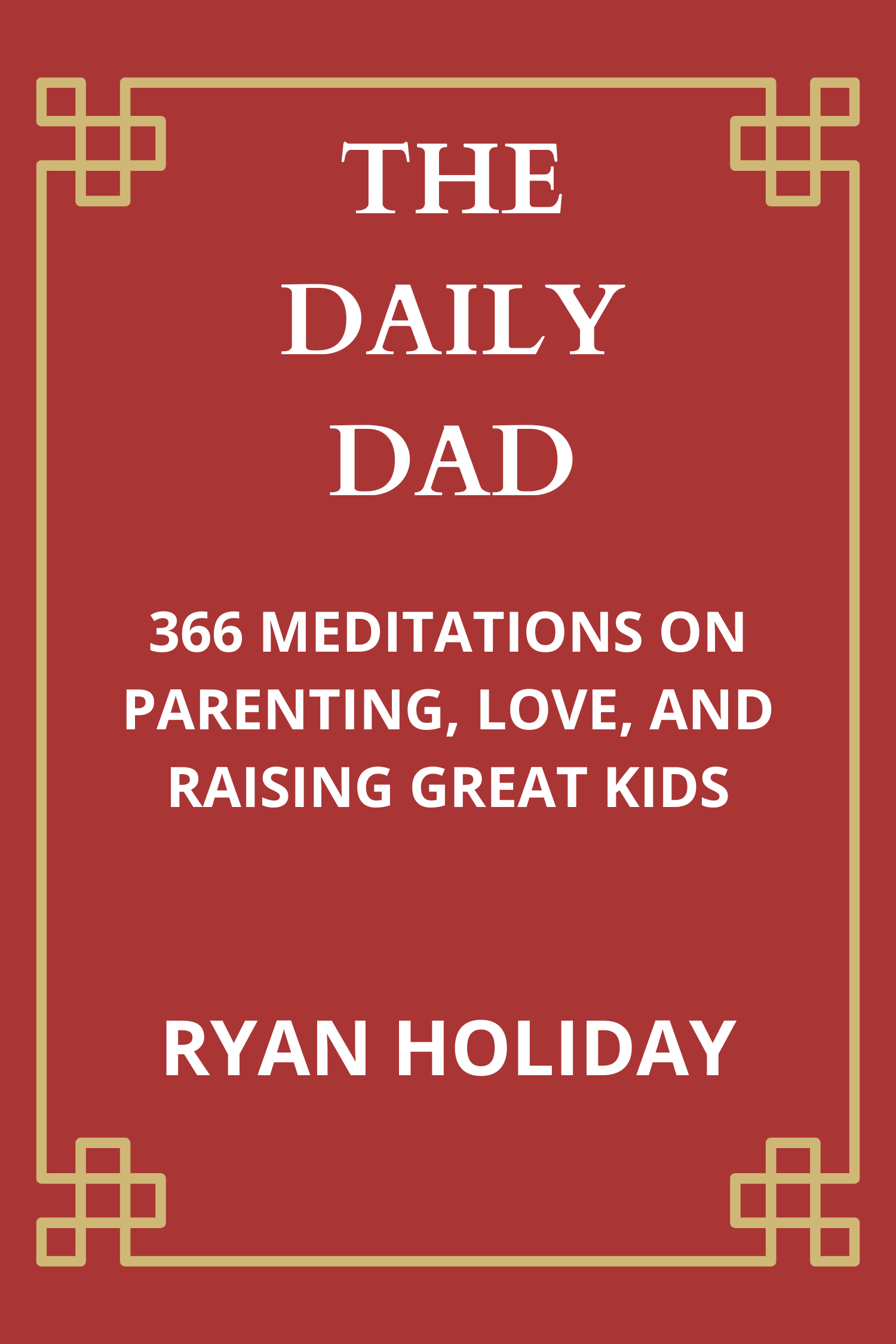The Daily Dad · Ryan Holiday