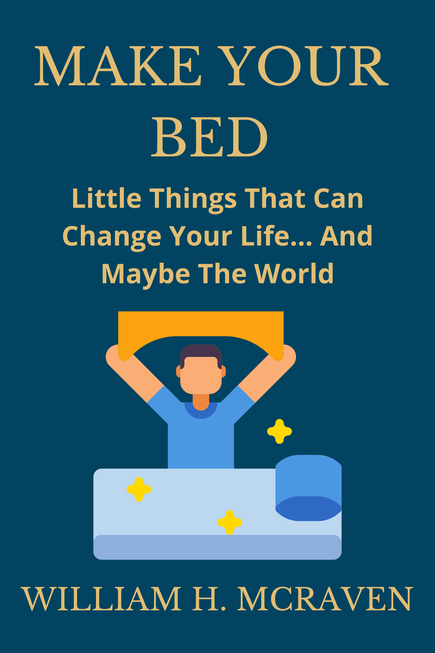 Make Your Bed · William H. McRaven