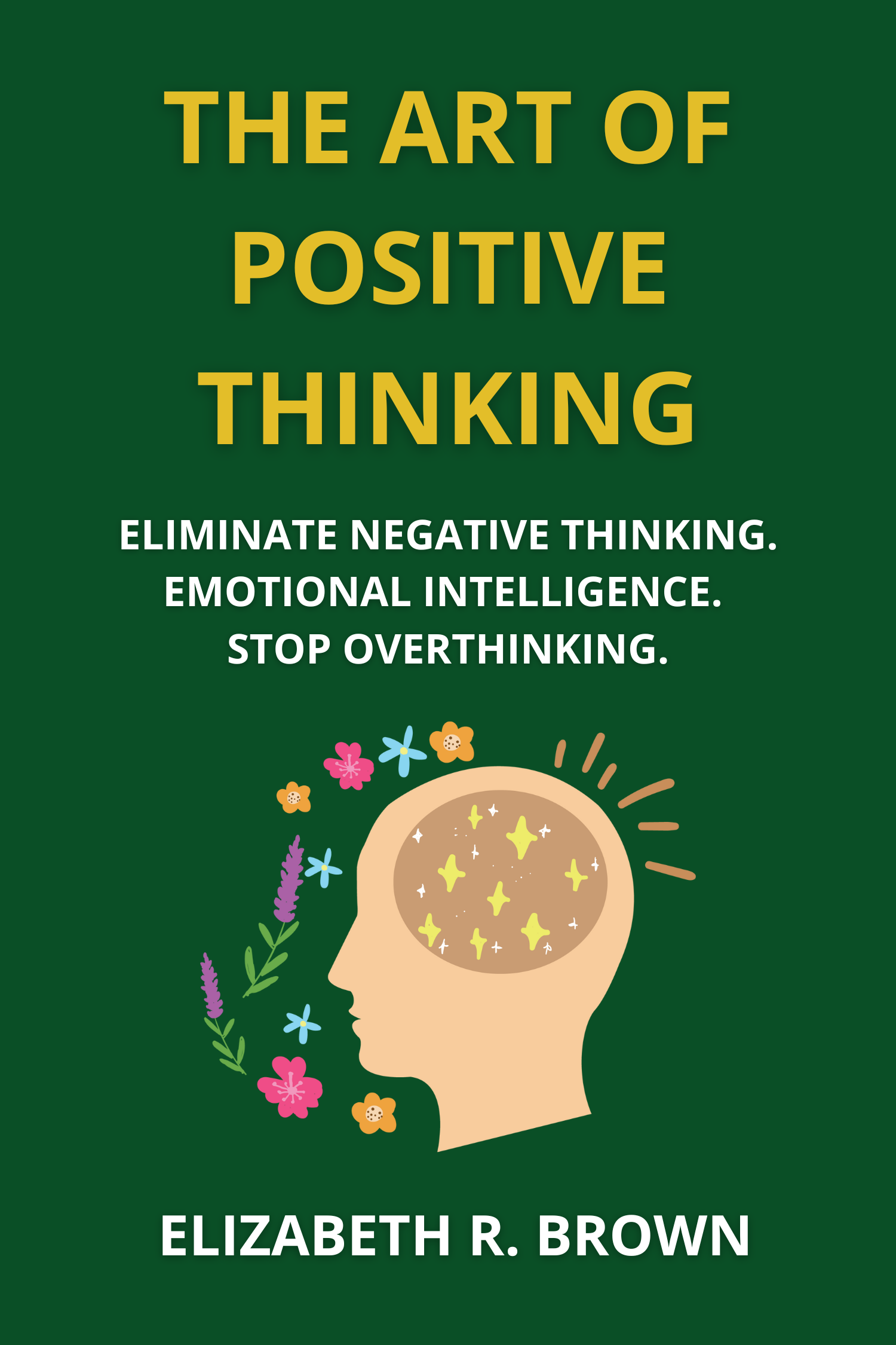 The Art of Positive Thinking · Elizabeth R. Brown