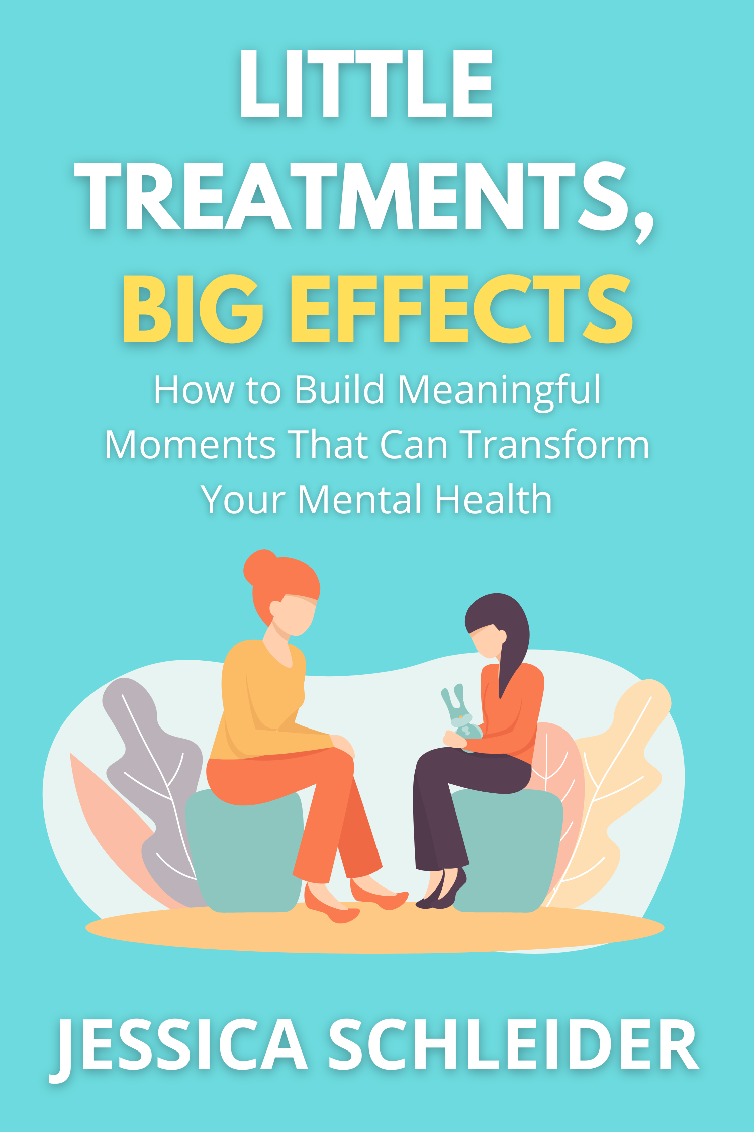 Little Treatments, Big Effects · Jessica Schleider