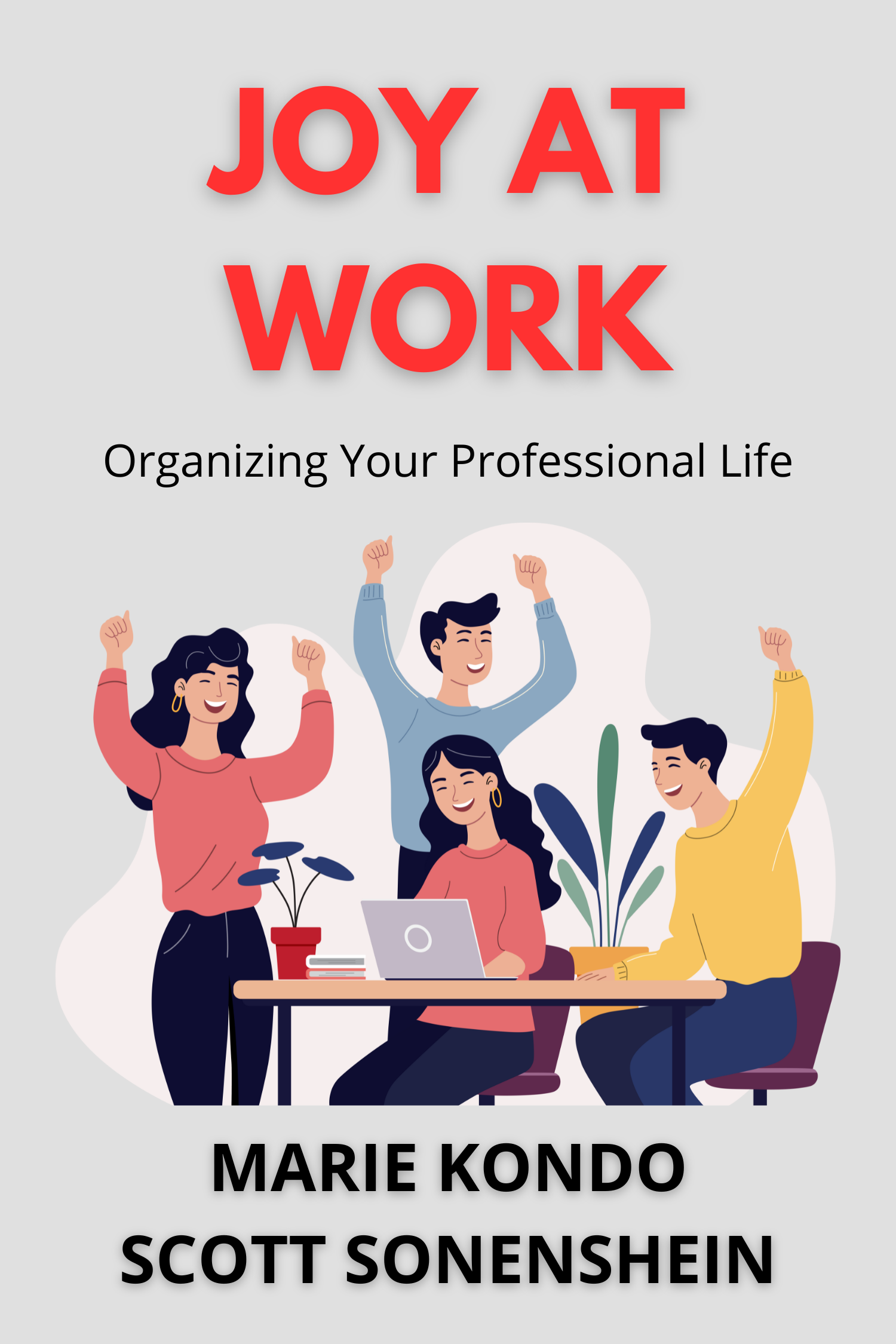 Joy at Work · Marie Kondo and Scott Sonenshein