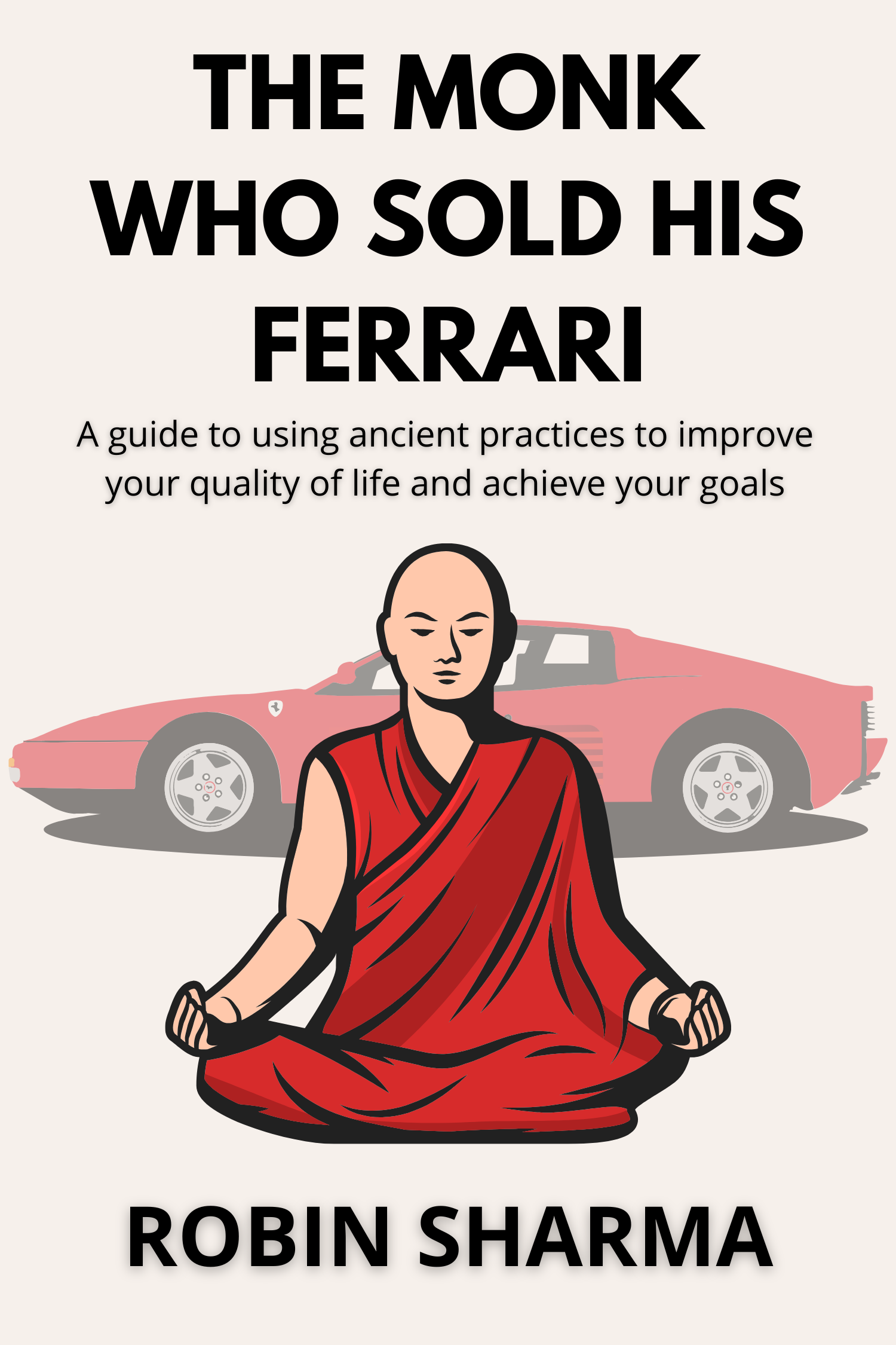 The Monk Who Sold His Ferrari · Robin Sharma