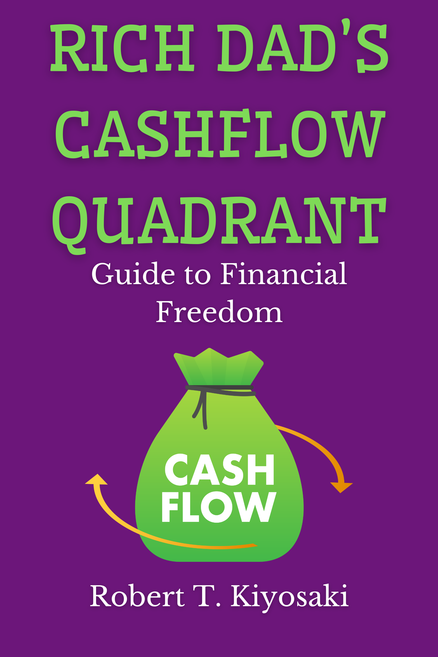 Rich Dad’s Cashflow Quadrant · Robert T. Kiyosaki
