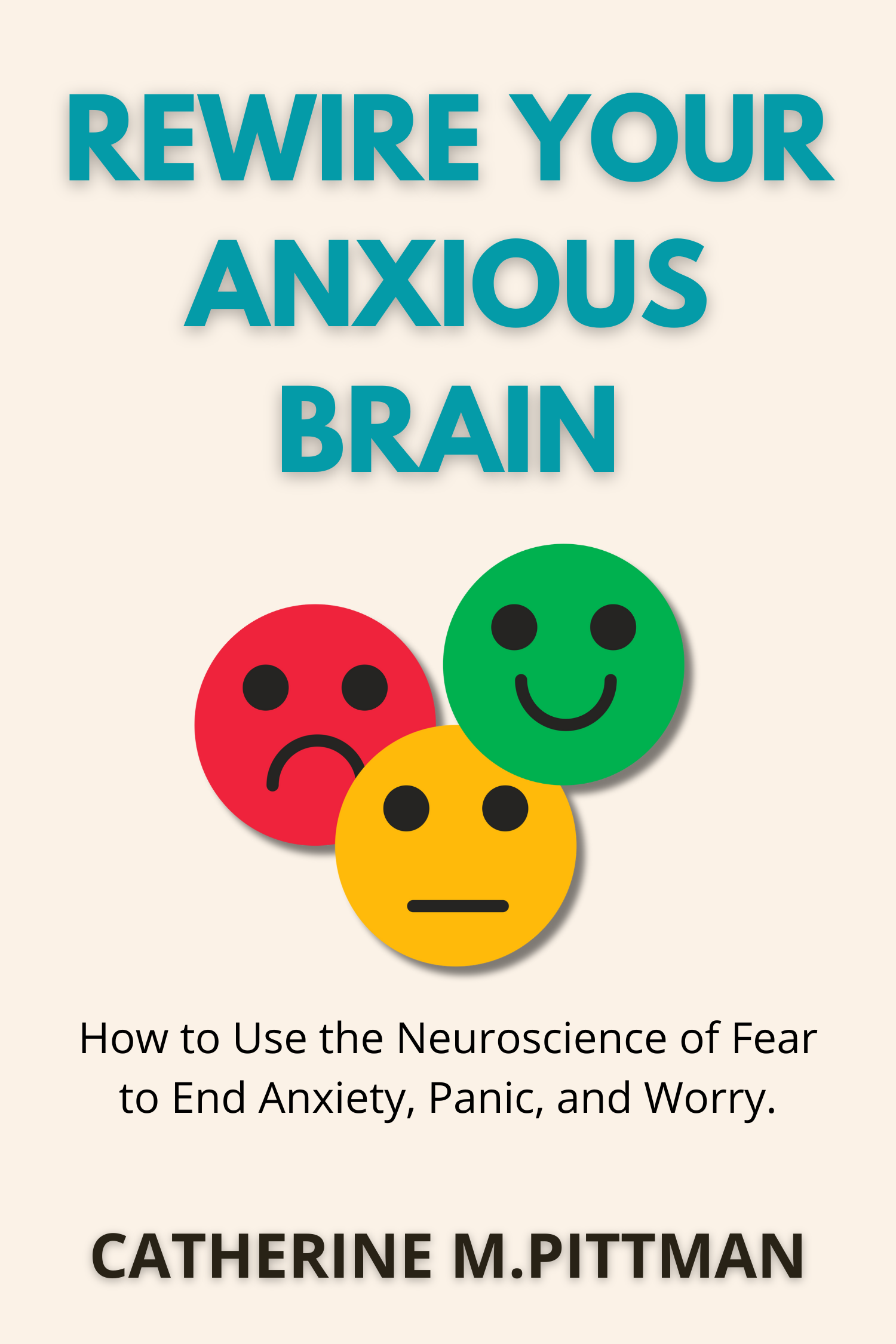 Rewire Your Anxious Brain · Catherine M.Pittman