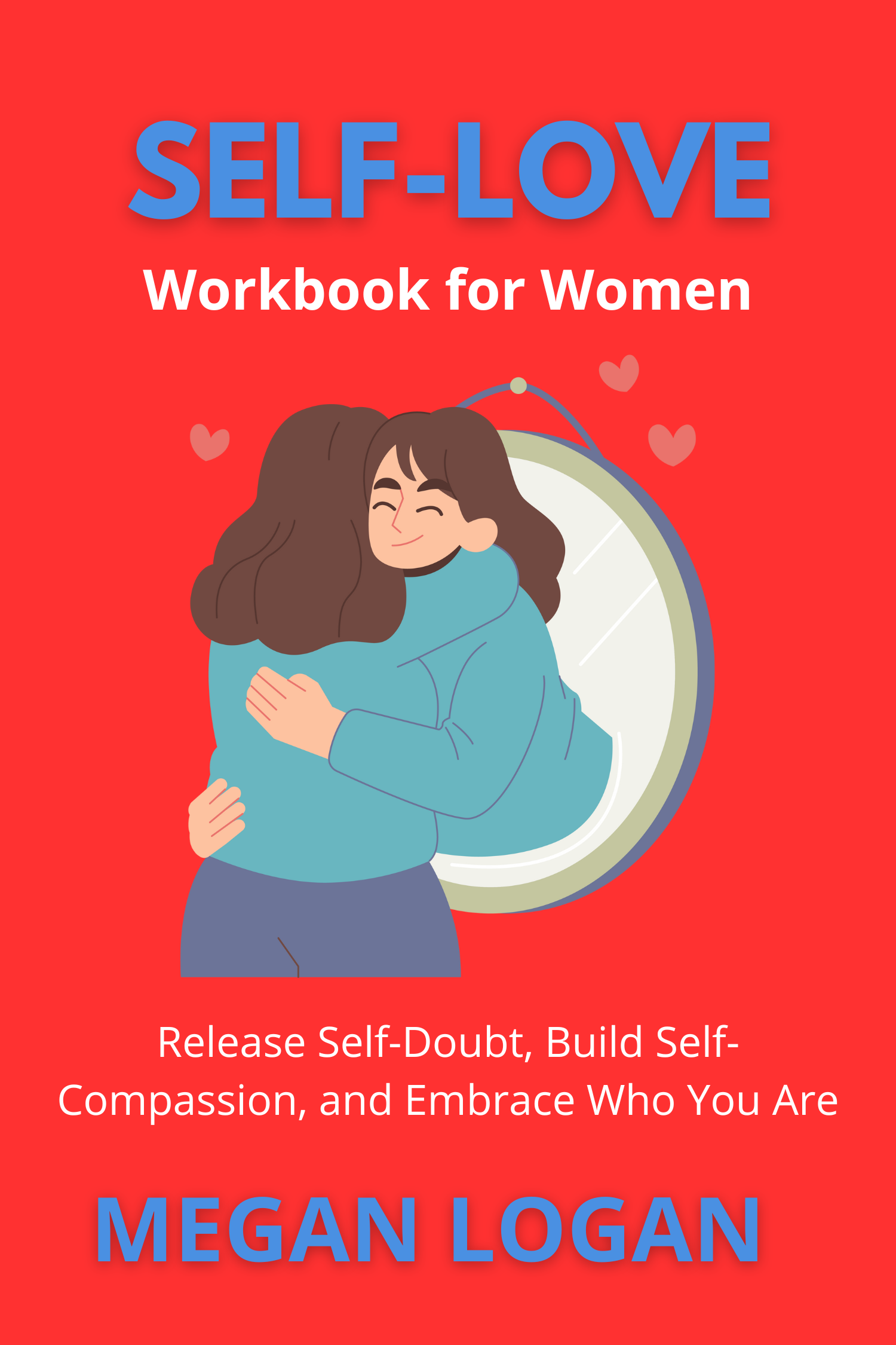 Self-Love: Workbook for Women · Megan Logan
