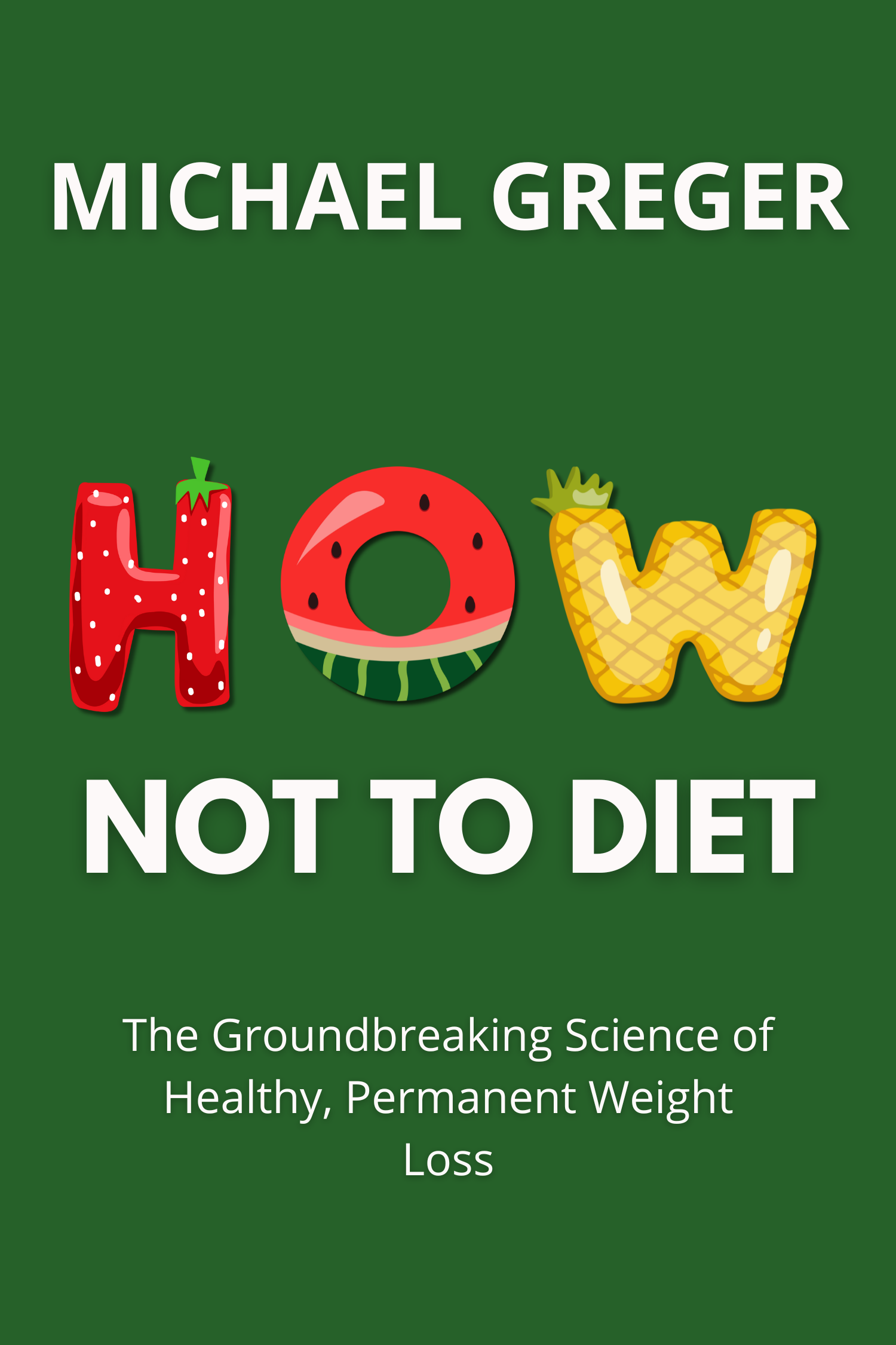 How Not to Diet · Michael Greger