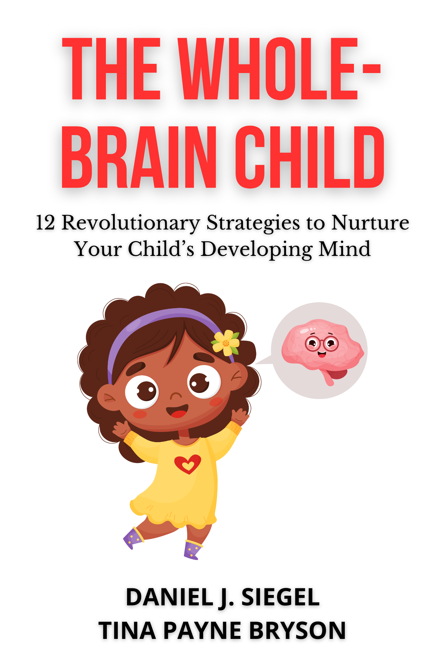 The Whole-Brain Child · Daniel J. Siegel and Tina Payne Bryson