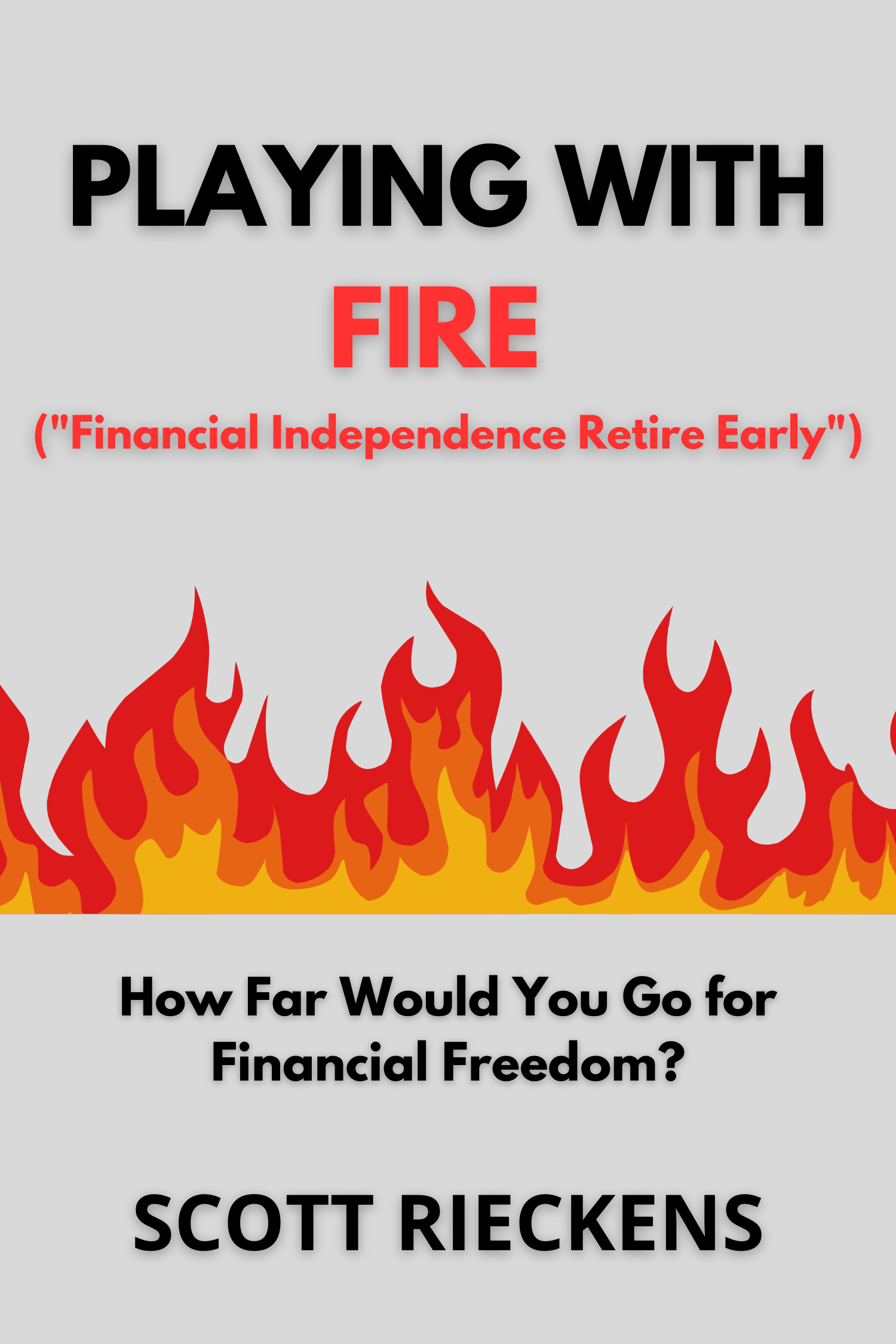 Playing with FIRE (Financial Independence Retire Early) · How Far Would You Go for Financial Freedom?