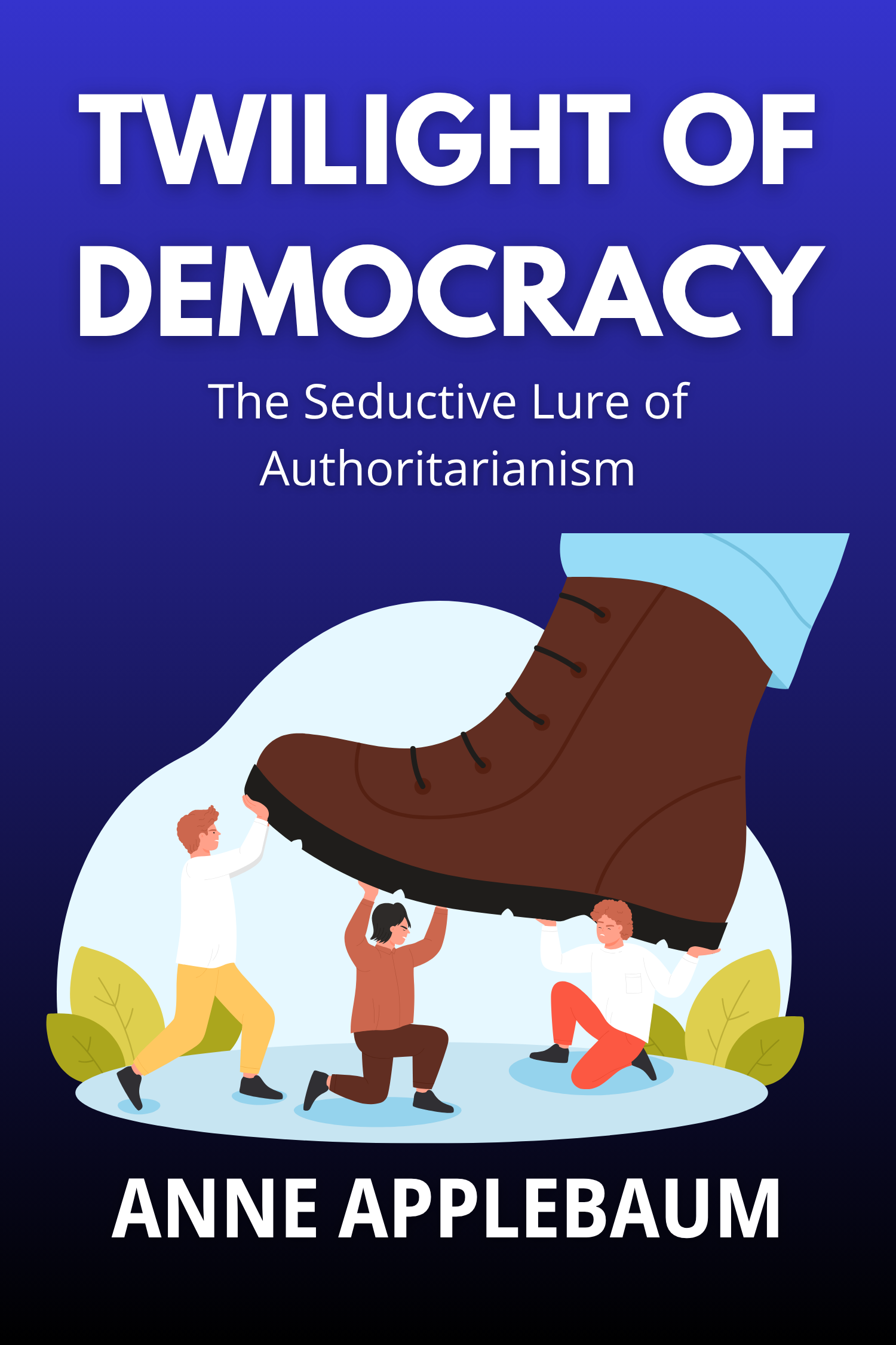 Twilight of Democracy · Anne Applebaum