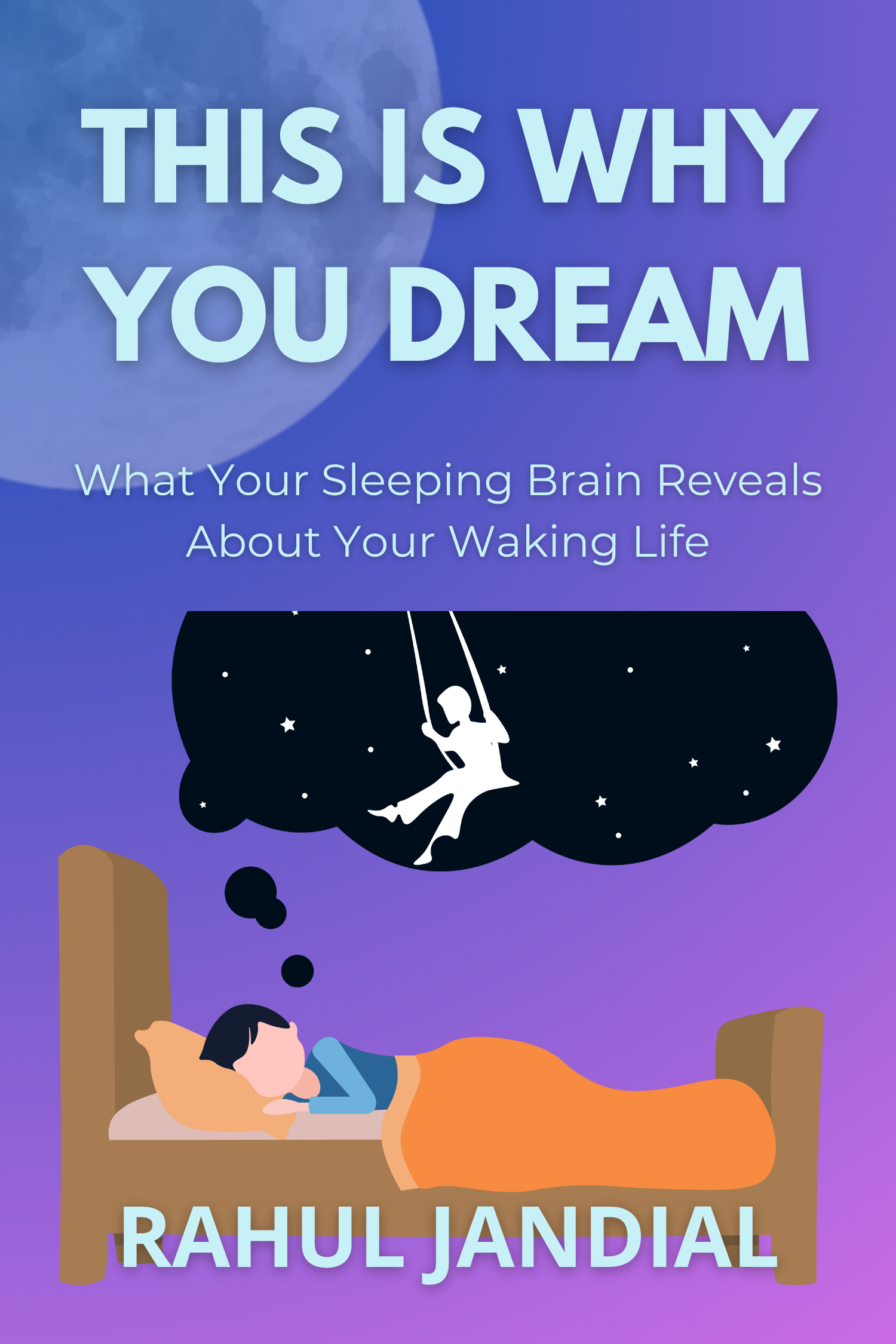This Is Why You Dream · Rahul Jandial