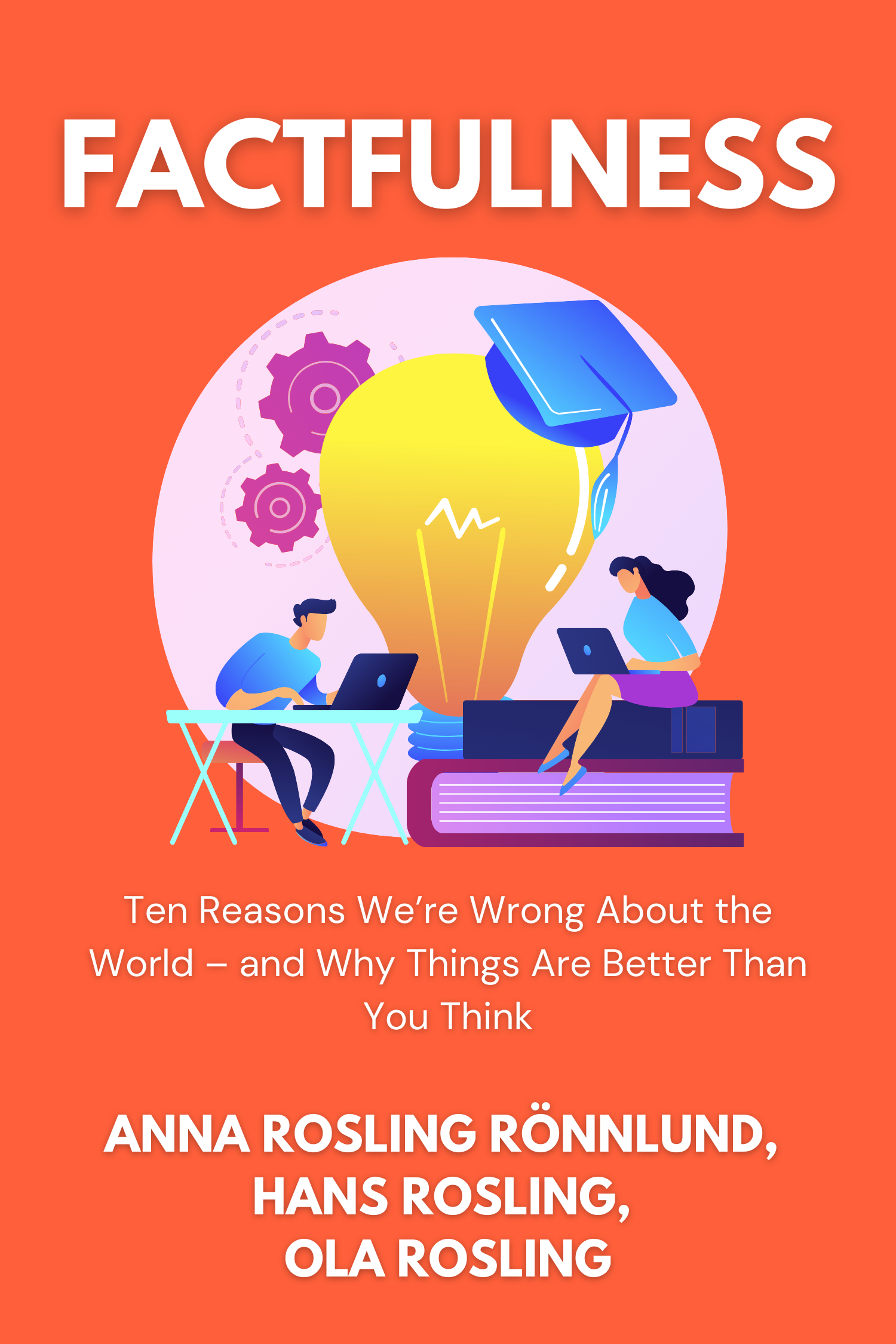 Factfulness · Hans Rosling, Ola Rosling and Anna Rosling Rönnlund