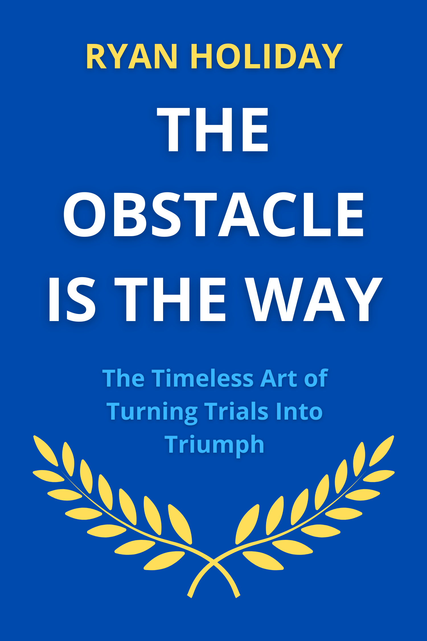 The Obstacle is the Way · Ryan Holiday