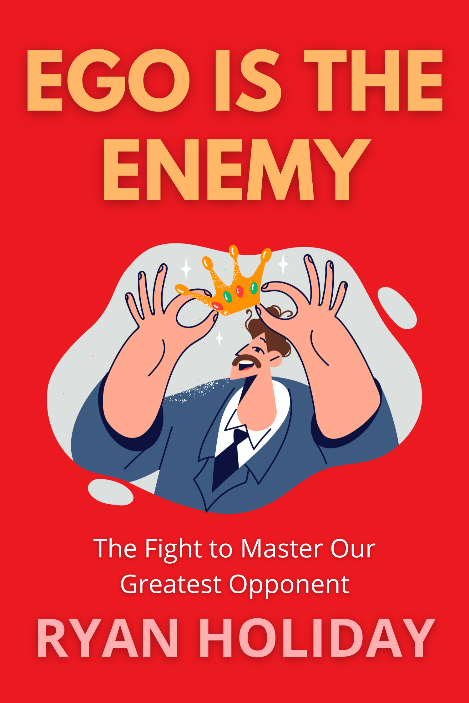 Ego is the Enemy · Ryan Holiday