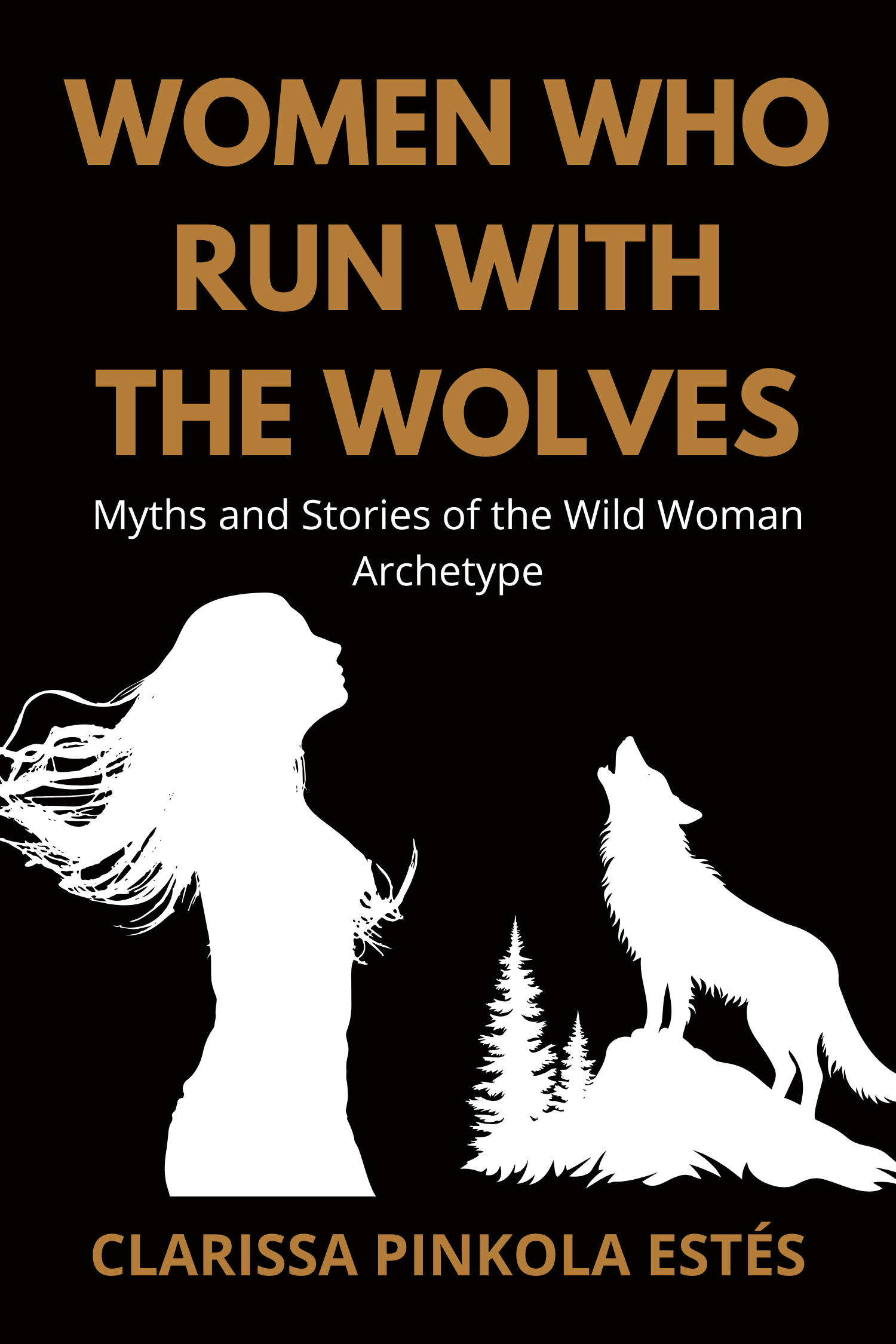 Women Who Run With the Wolves · Clarissa Pinkola Estés