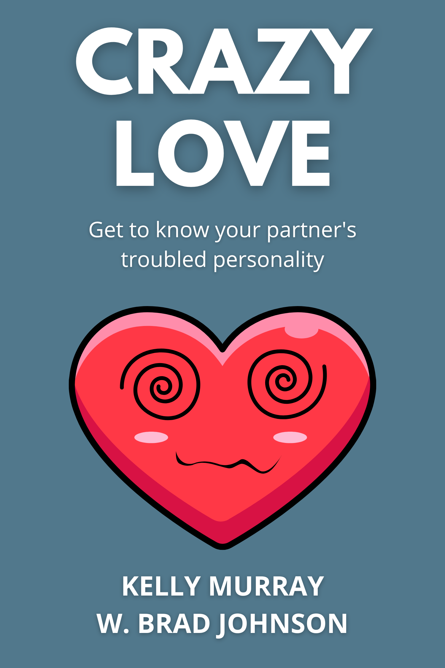 Crazy Love · Kelly Murray and W. Brad Johnson