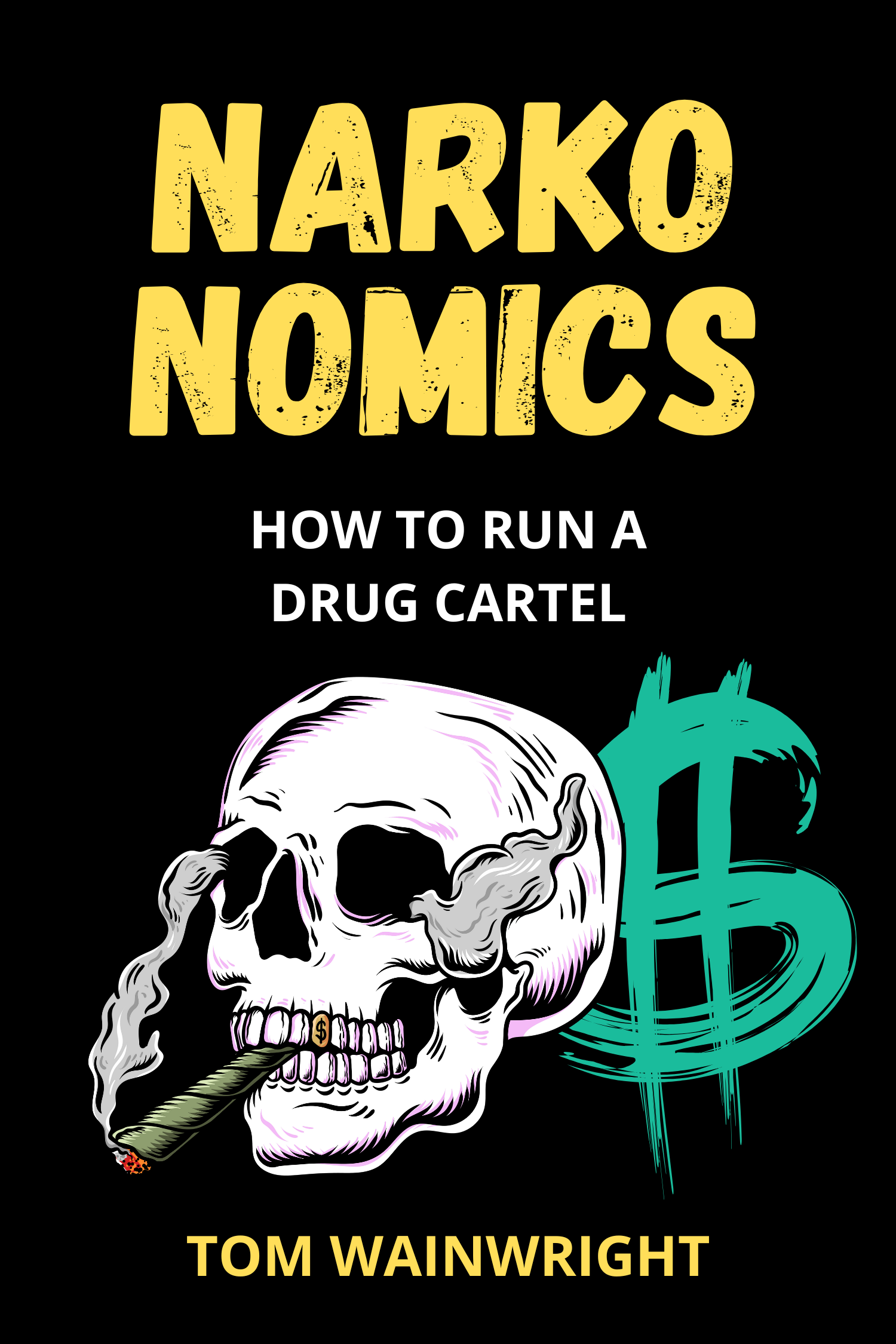 Narconomics · Tom Wainwright