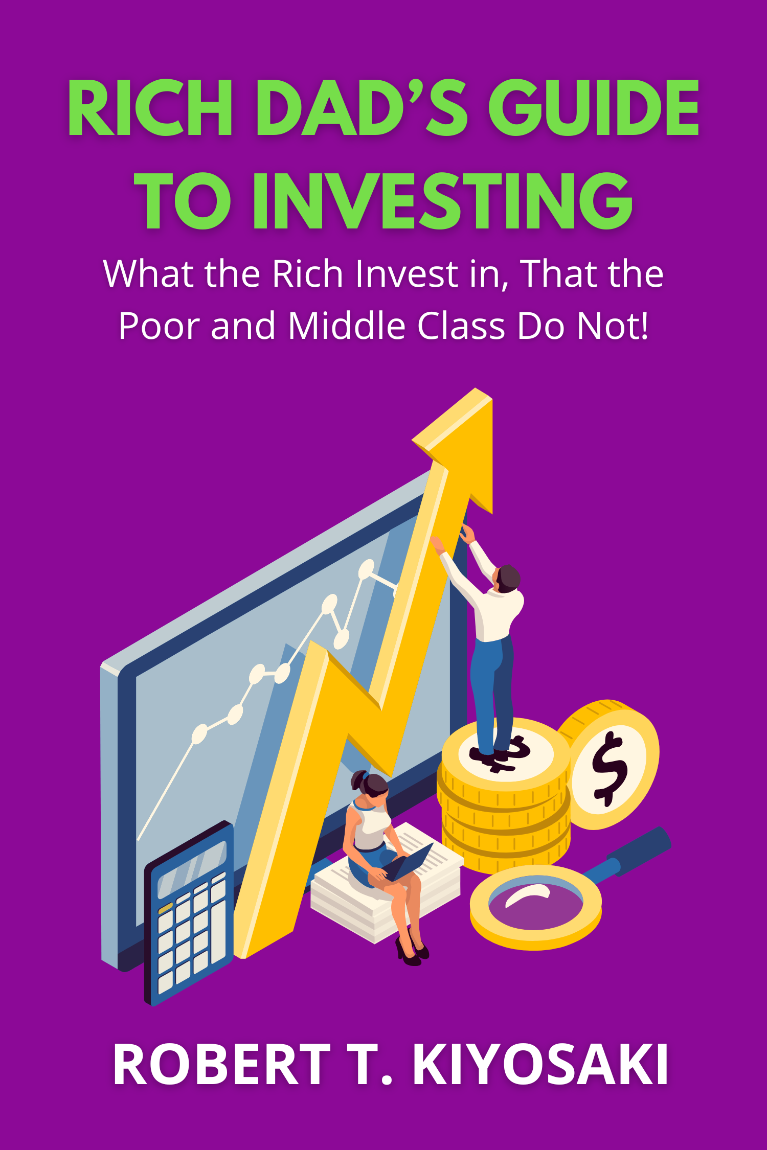 Rich Dad’s Guide to Investing · Robert T. Kiyosaki