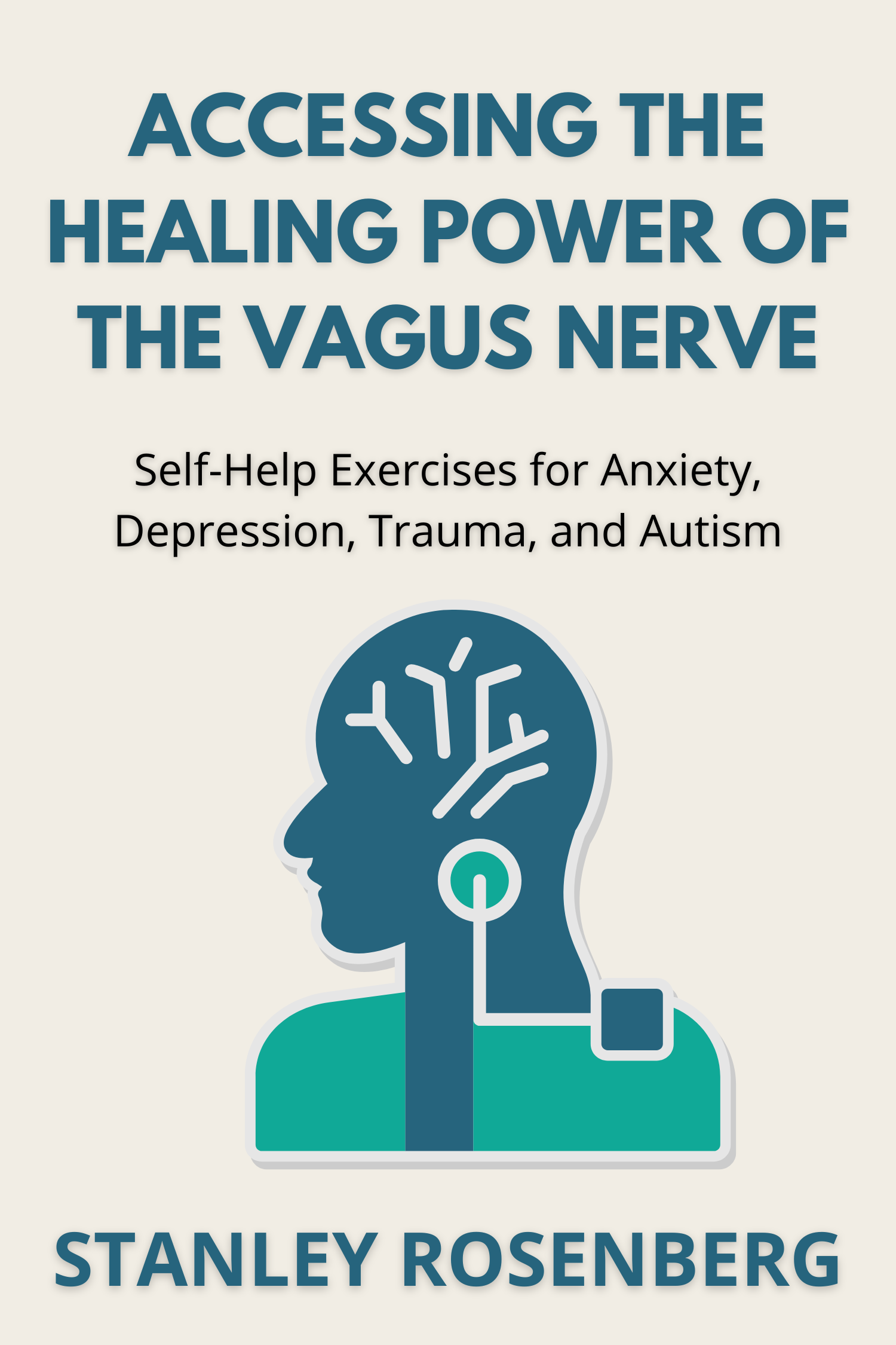 Accessing the Healing Power of the Vagus Nerve · Stanley Rosenberg