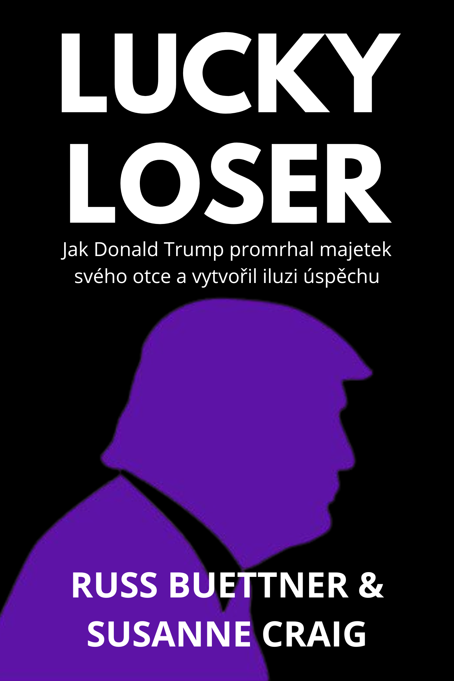 Lucky Loser · Russ Buettner a Susanne Craig