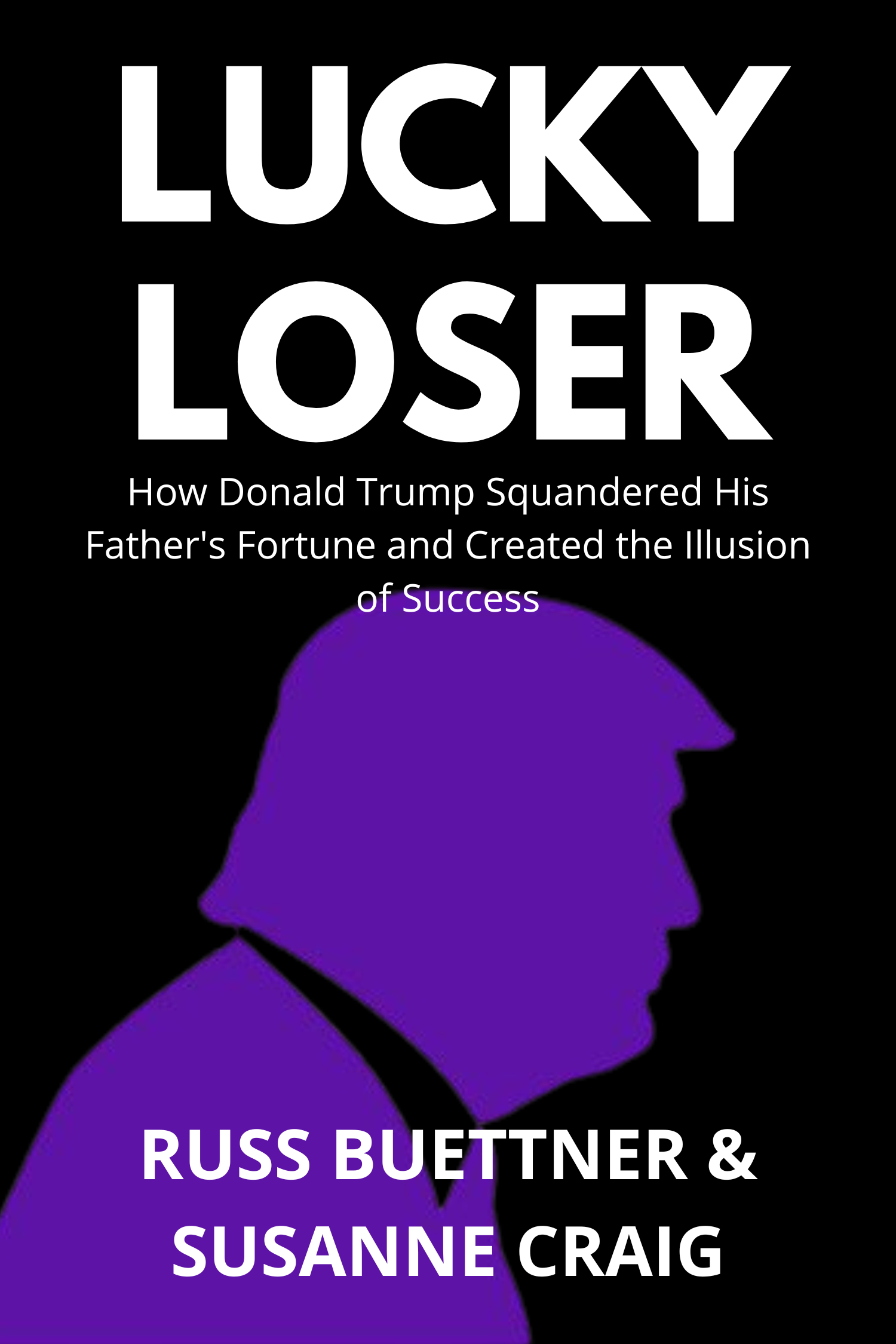 Lucky Loser · Russ Buettner, Susanne Craig