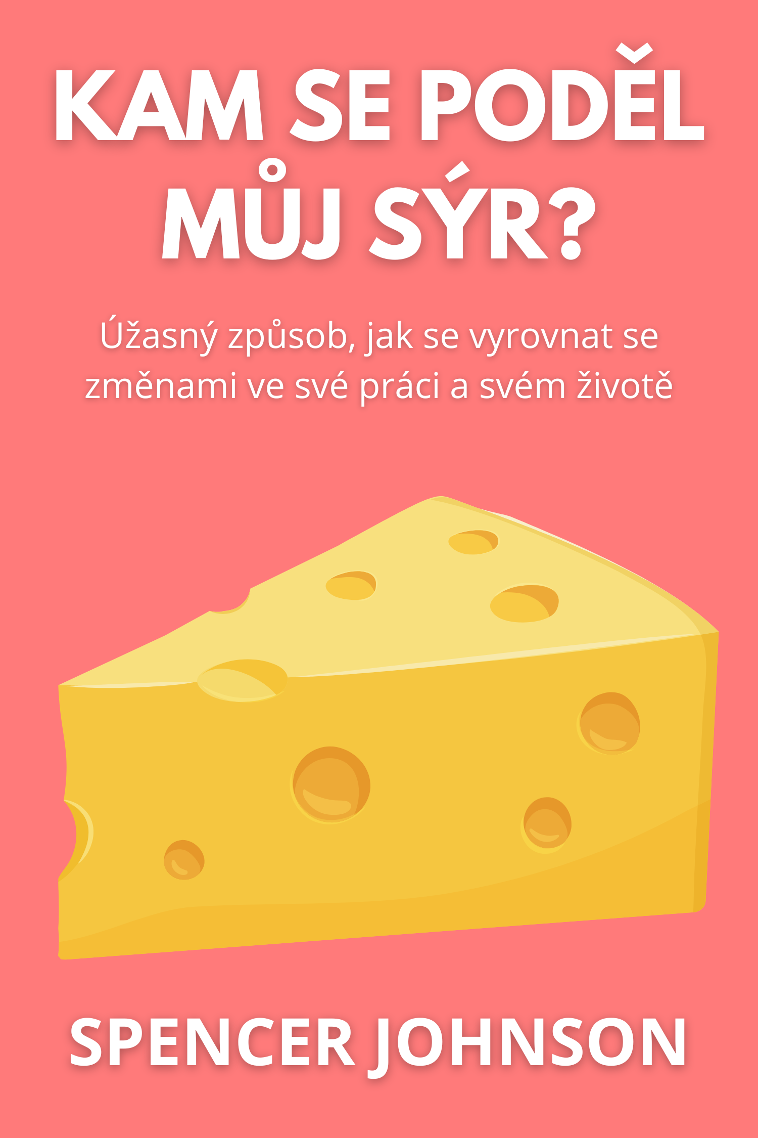 Kam se poděl můj Sýr? · Spencer Johnson