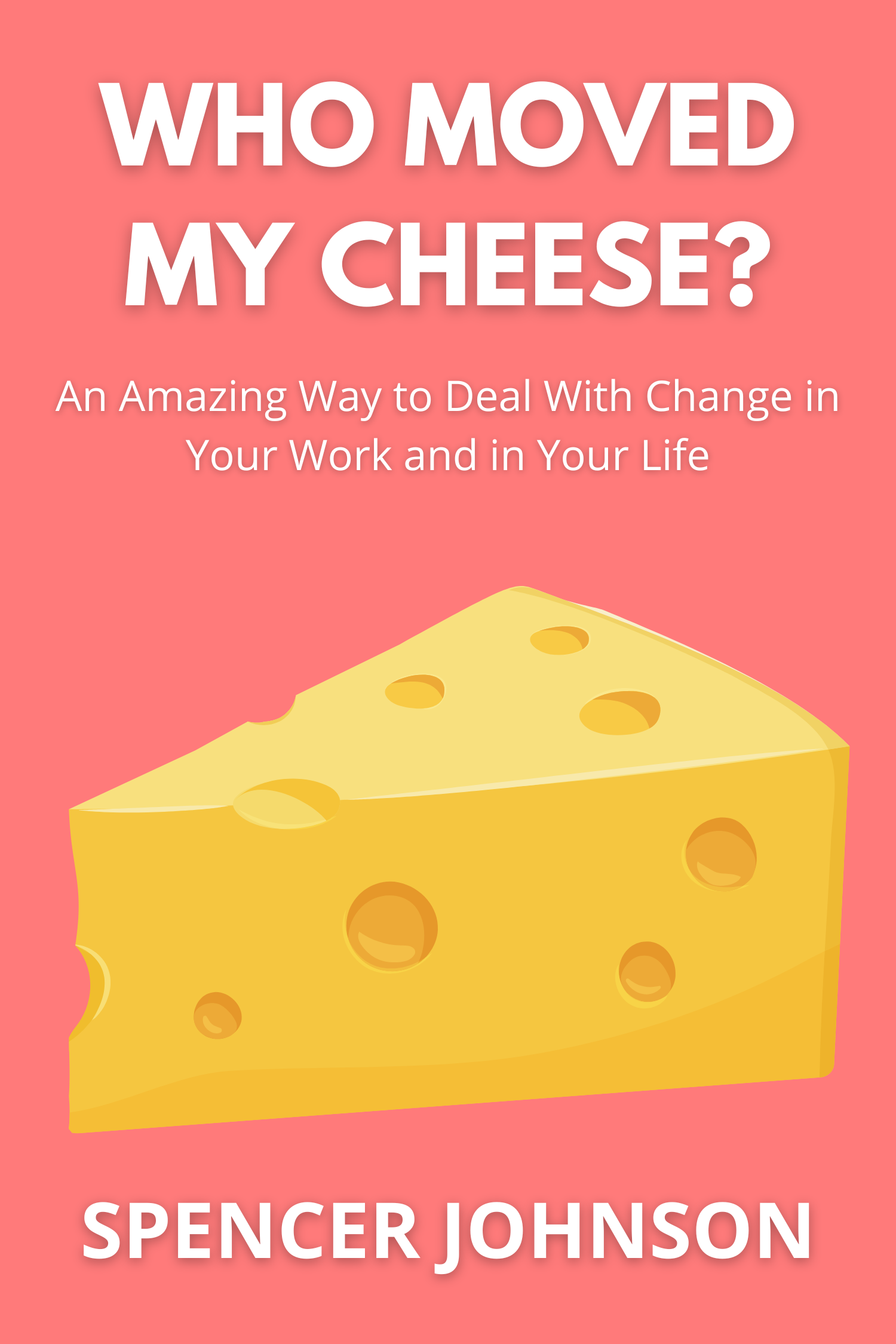 Who Moved My Cheese? · Spencer Johnson