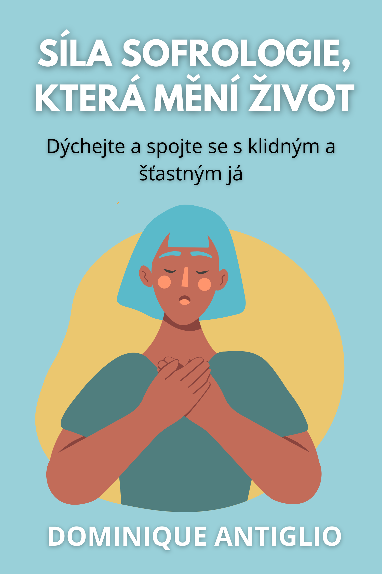 Síla sofrologie, která mění život · Dominique Antiglio