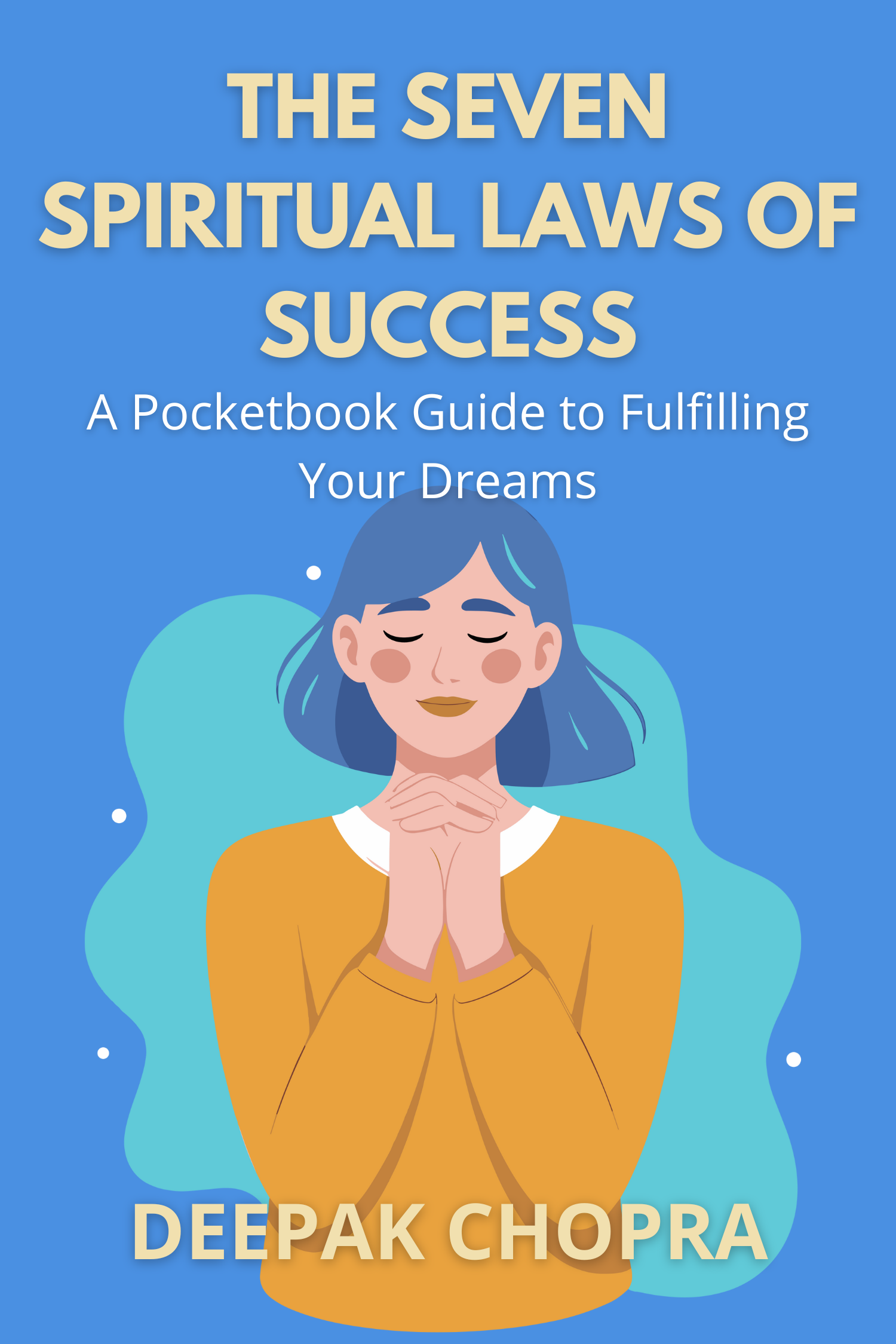 The Seven Spiritual Laws of Success · Deepak Chopra