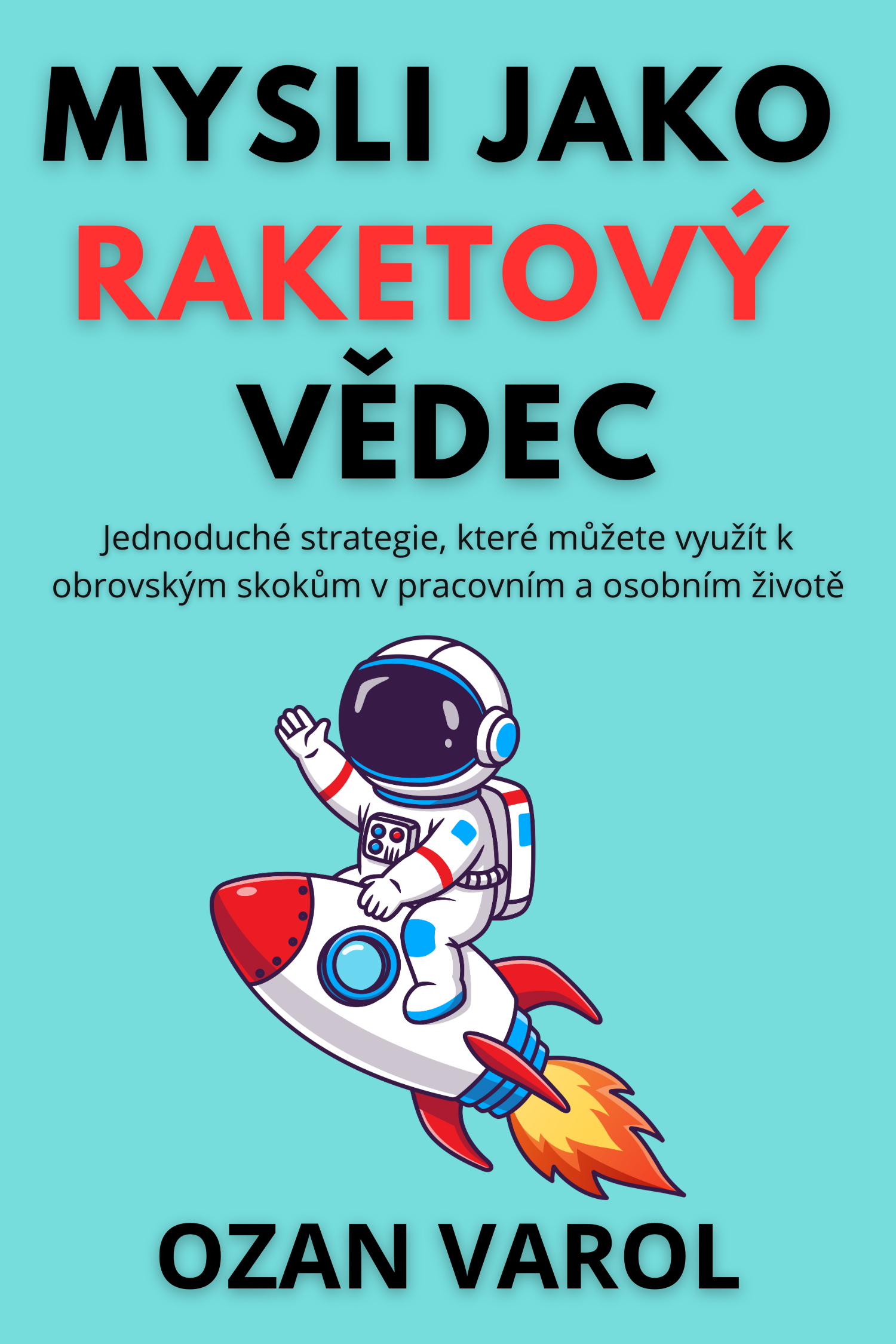 Mysli jako raketový vědec · Ozan Varol