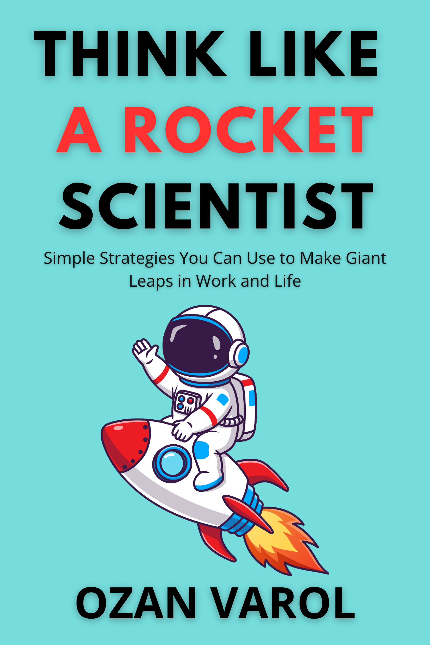 Think Like a Rocket Scientist