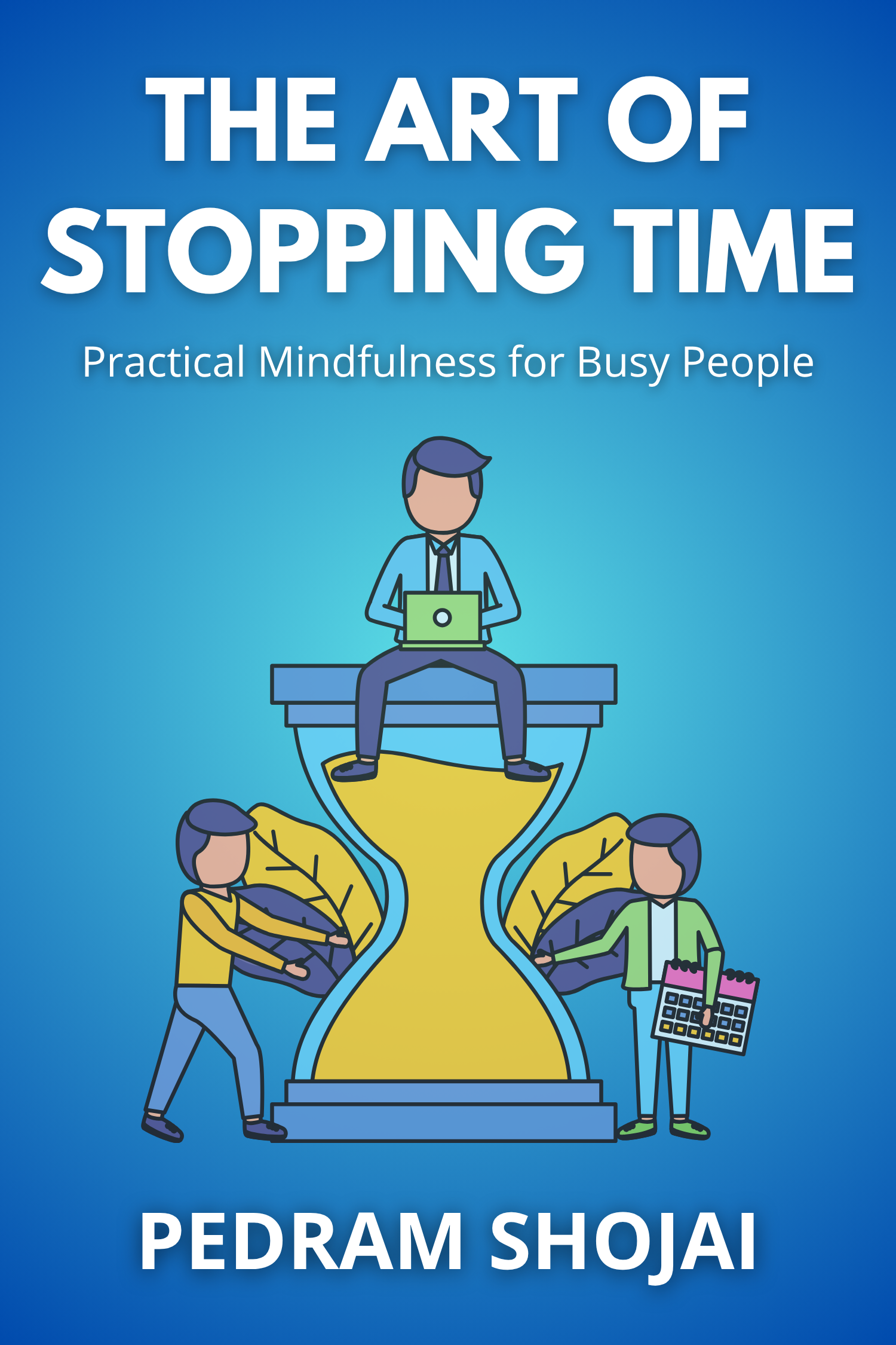 The Art of Stopping Time · Pedram Shojai
