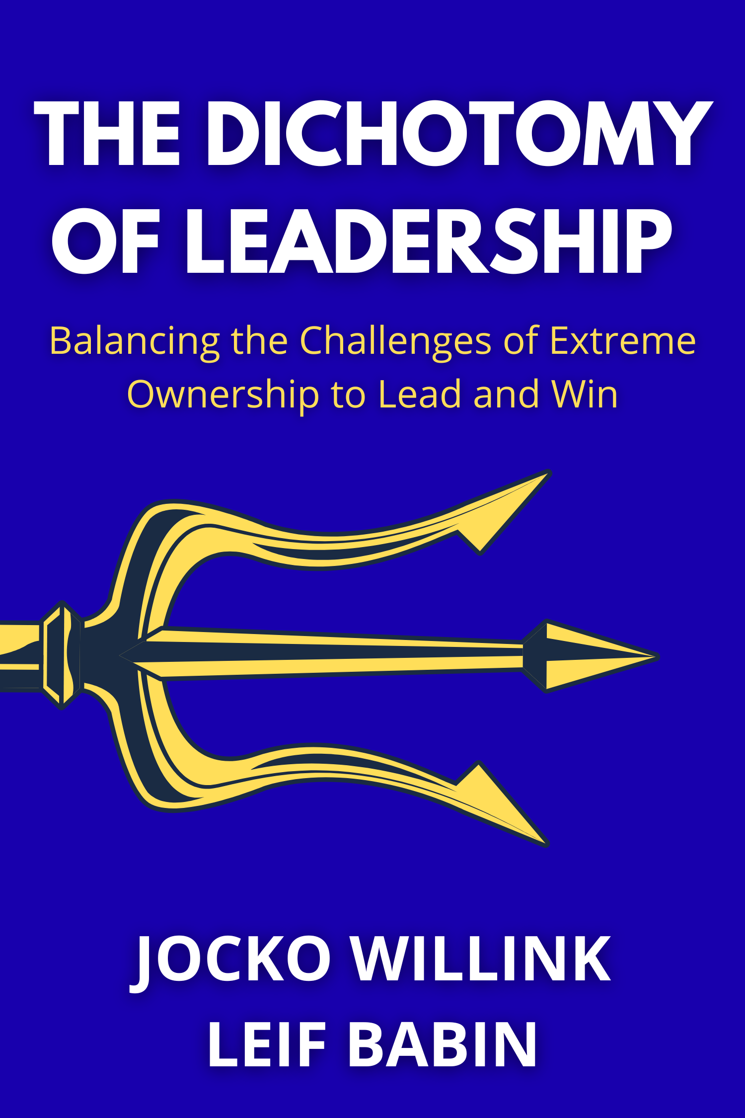 The Dichotomy of Leadership · Jocko Willink & Leif Babin